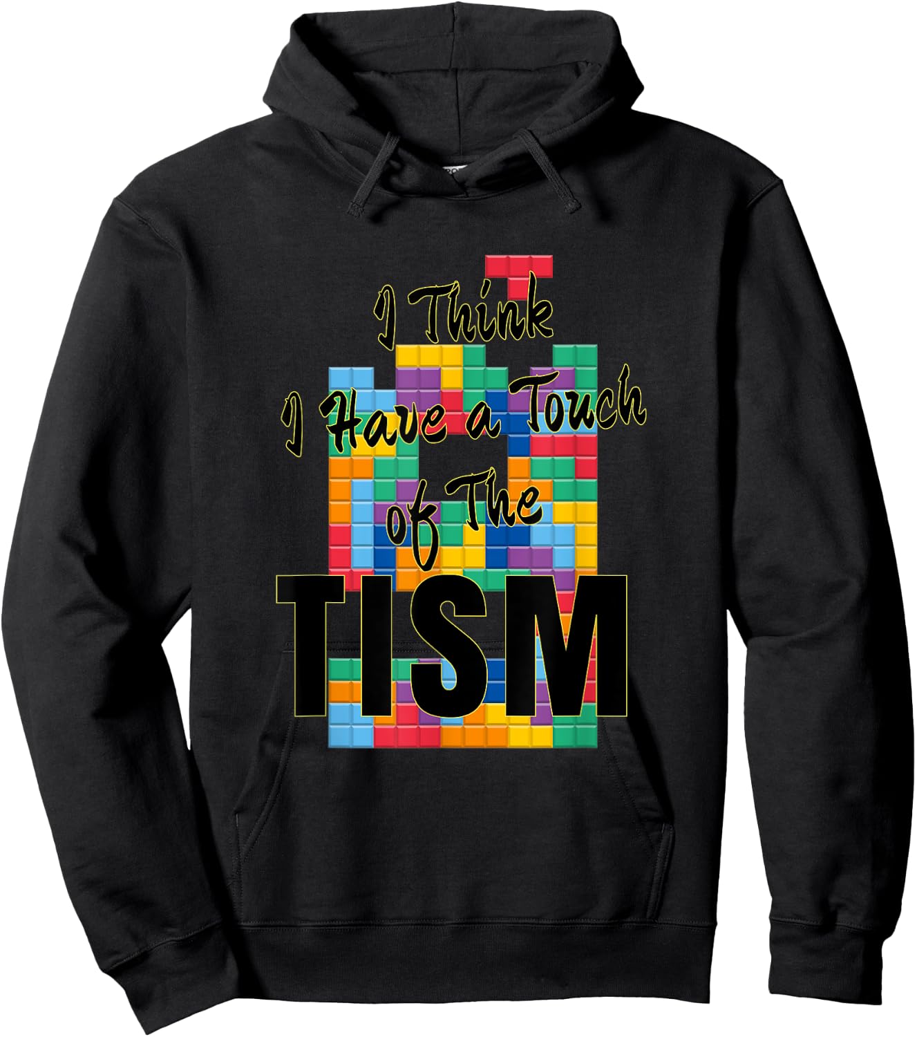 I Think I Have A Touch of The Tism Autism Humor Hoodie - Hoodie | Black