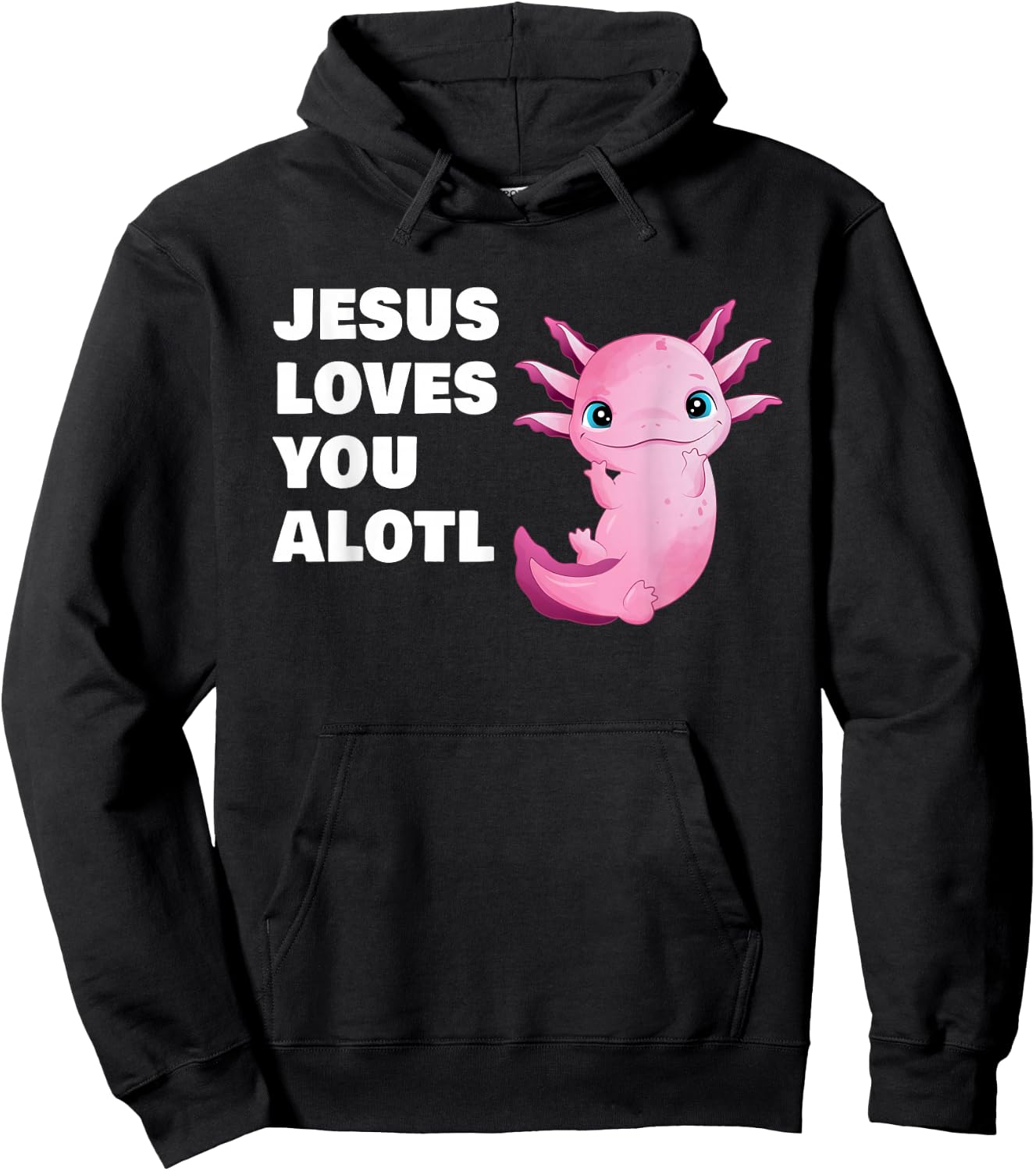 Jesus Loves You Alotl – Axolotl Christian Faith Adult & Kids Hoodie - Hoodie | Black