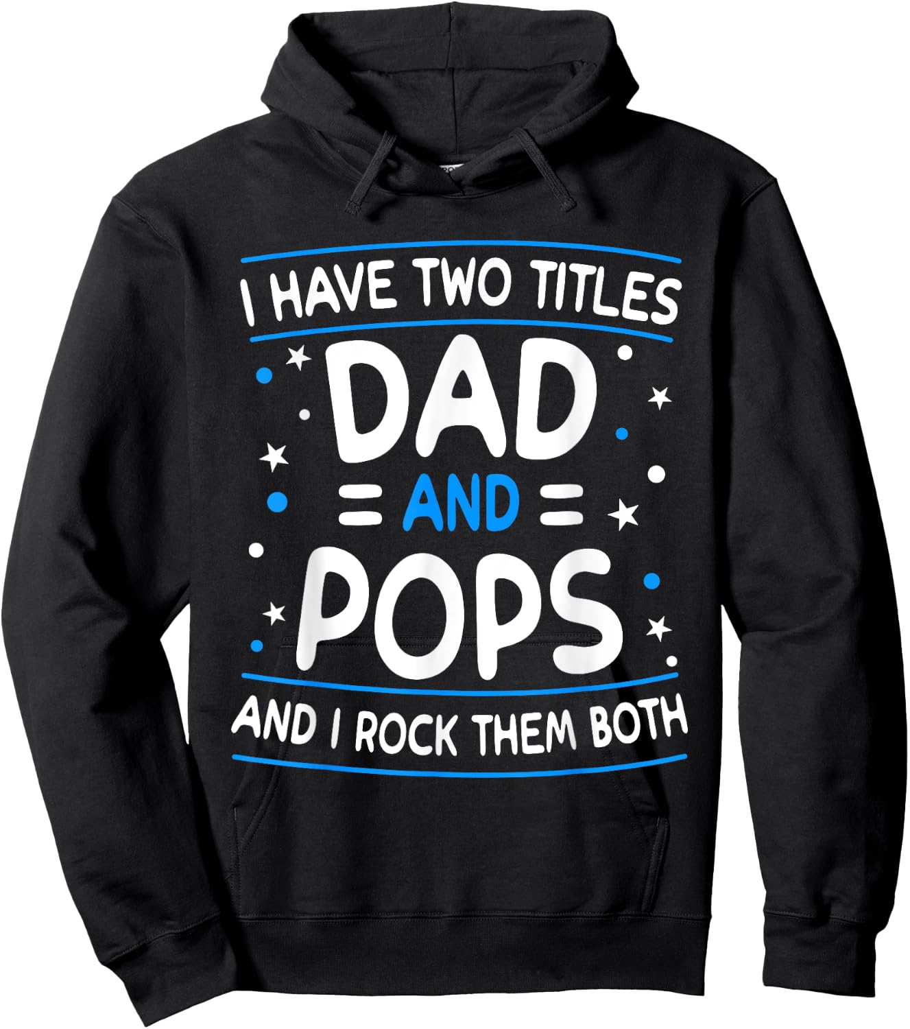 I Have Two Titles Dad And Pops Funny Grandpa Father's Day Hoodie - Hoodie | Black