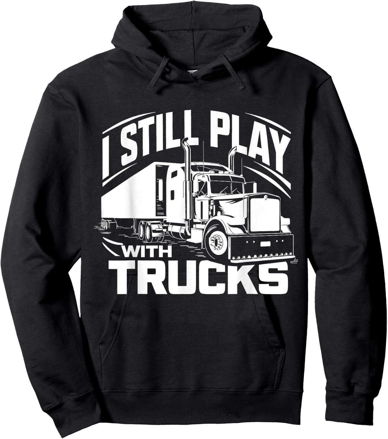 Trucker at Heart I Still Play with Trucks Hoodie - Hoodie | Black