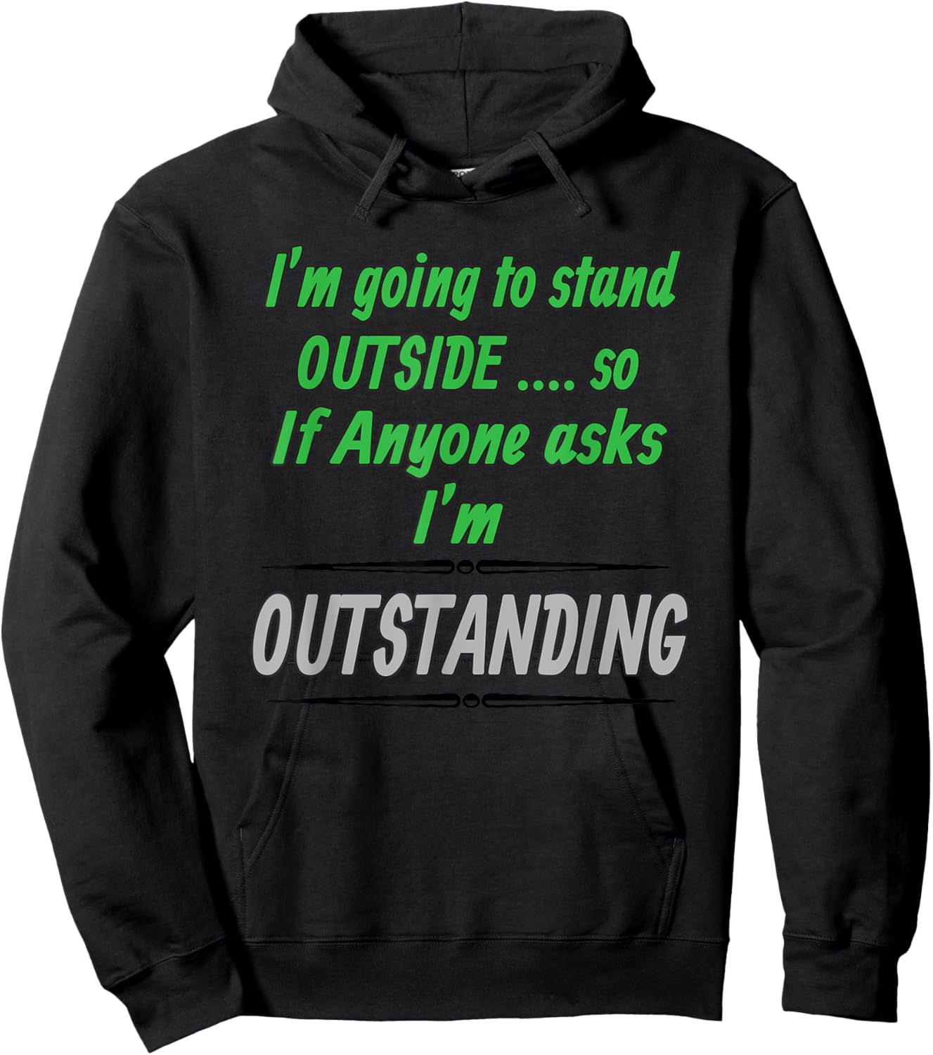 Im Outstanding If Anyone Asks Im Standing Outside Gift Hoodie - Hoodie | Black