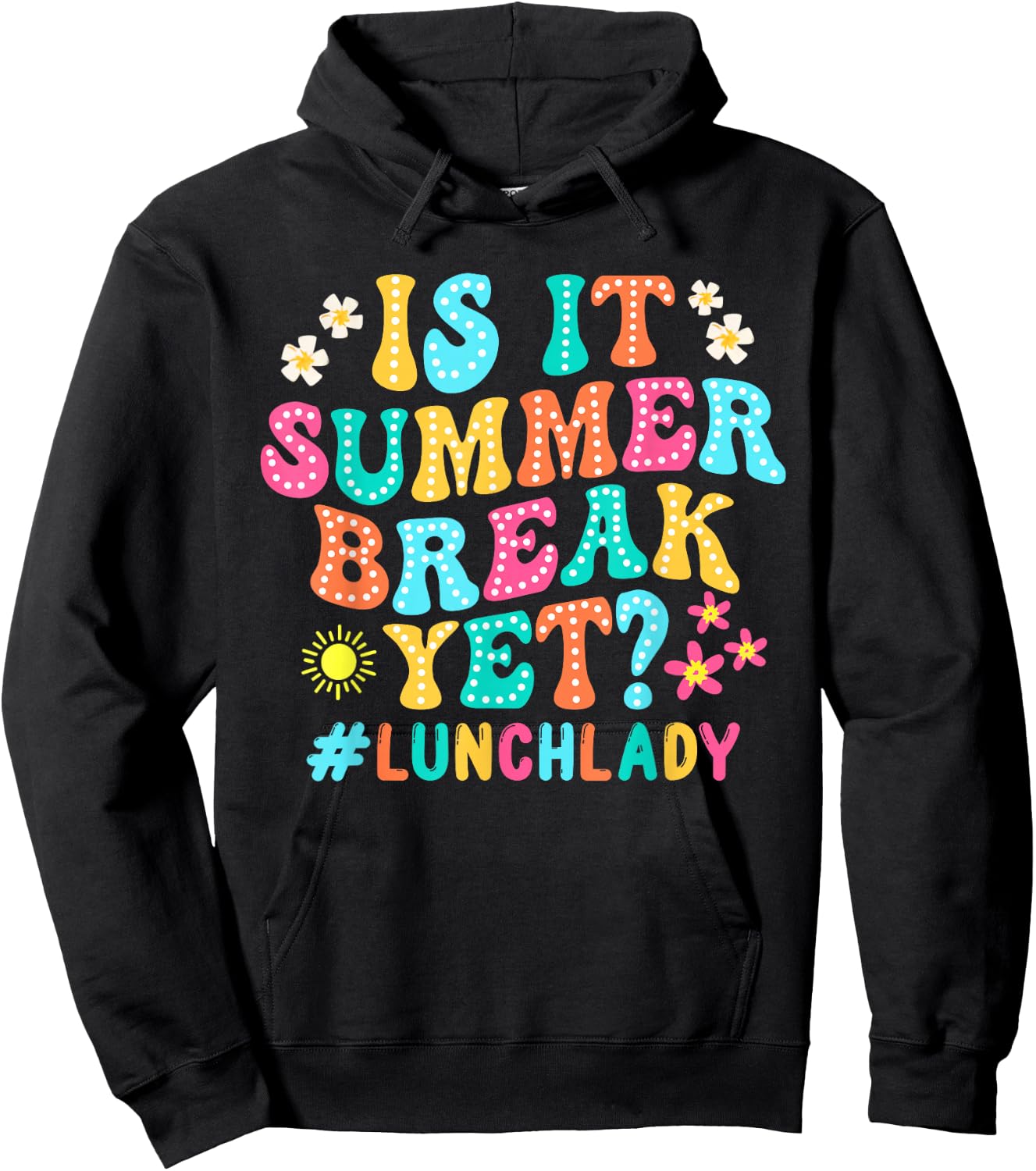 Is It Summer Break Yet Lunch Lady Groovy Last Day Of School Hoodie - Hoodie | Black