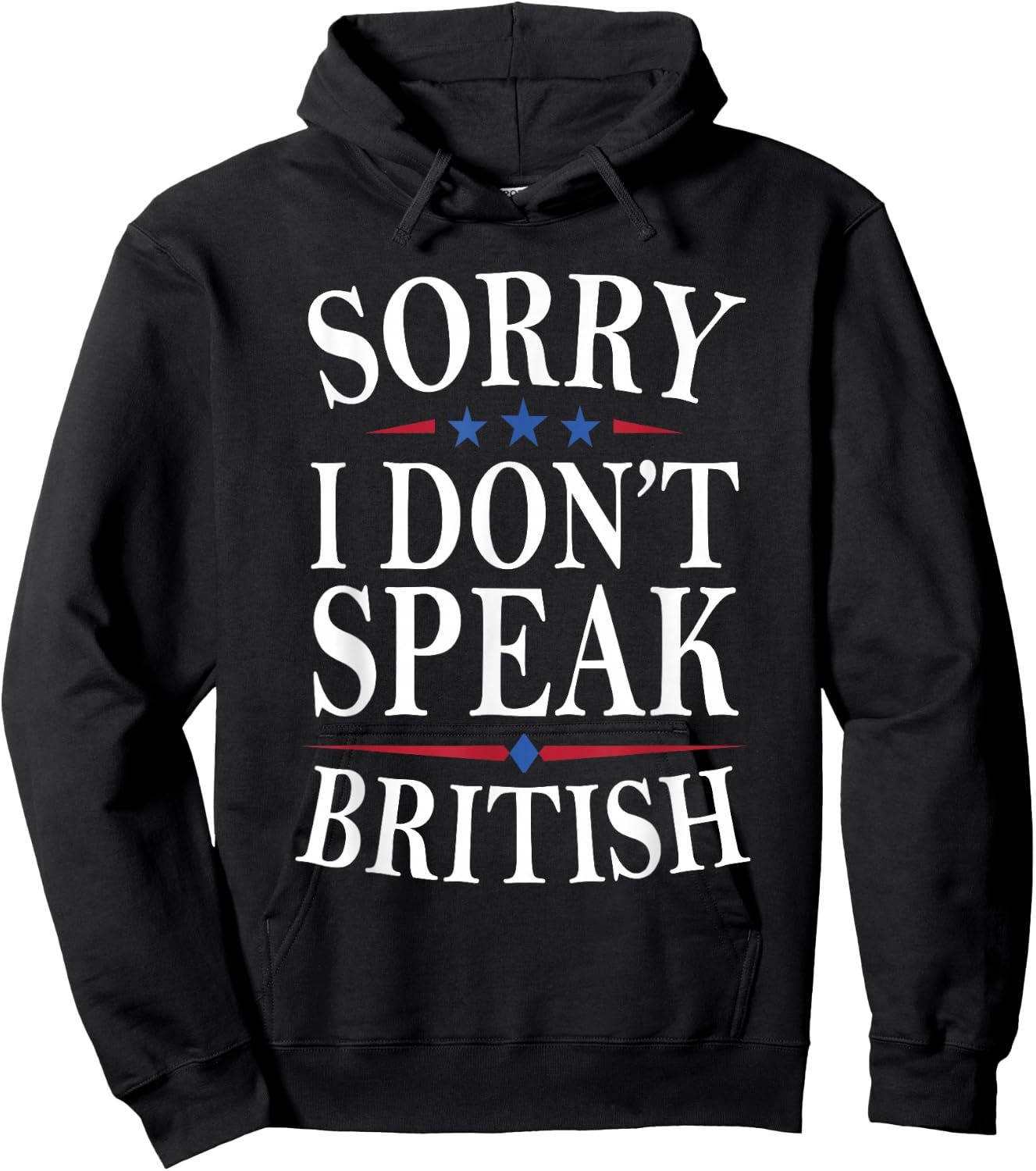 Sorry I Don’t Speak British Life Humor Funny American Jokes Hoodie - Hoodie | Black