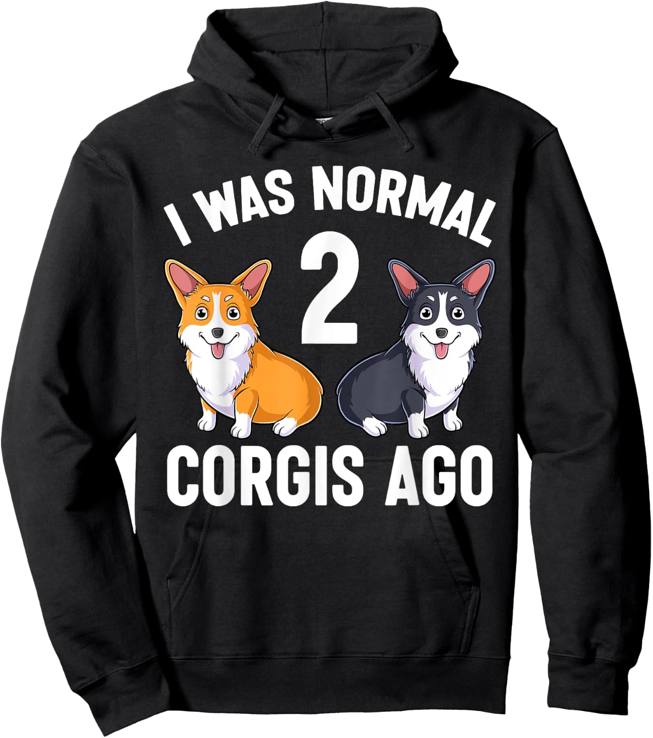 Funny Corgi Dog Lover I Was Normal 2 Corgis Ago Hoodie - Hoodie | Black