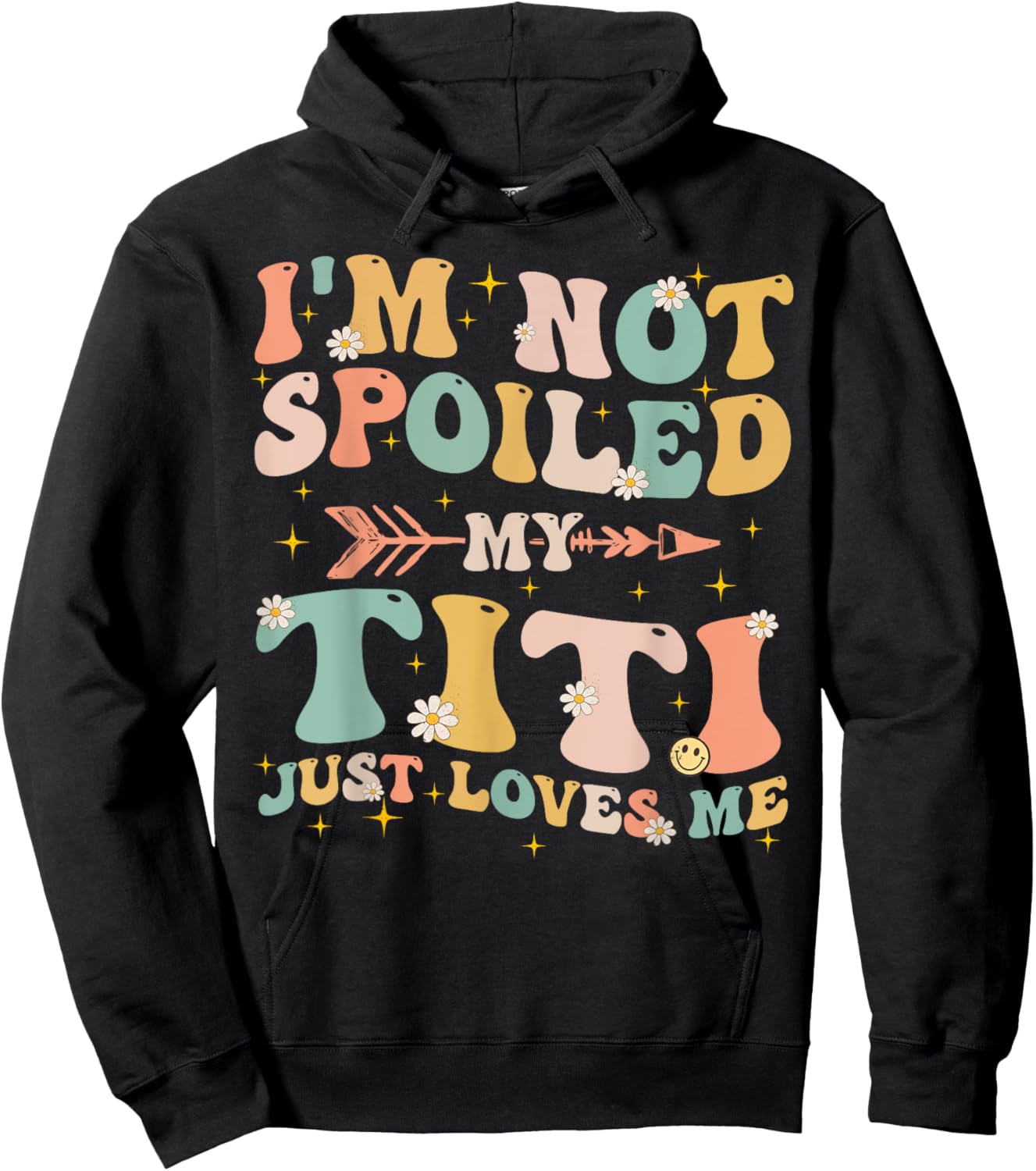Groovy I'm Not Spoiled My Titi Just Loves Me Mother's Day Hoodie - Hoodie | Black