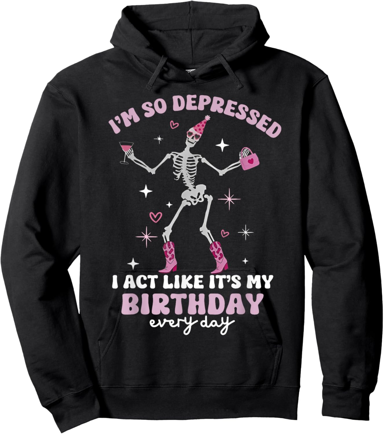 Skeleton I'm So Depressed I Act Like It's My Birthday Hoodie - Hoodie | Black
