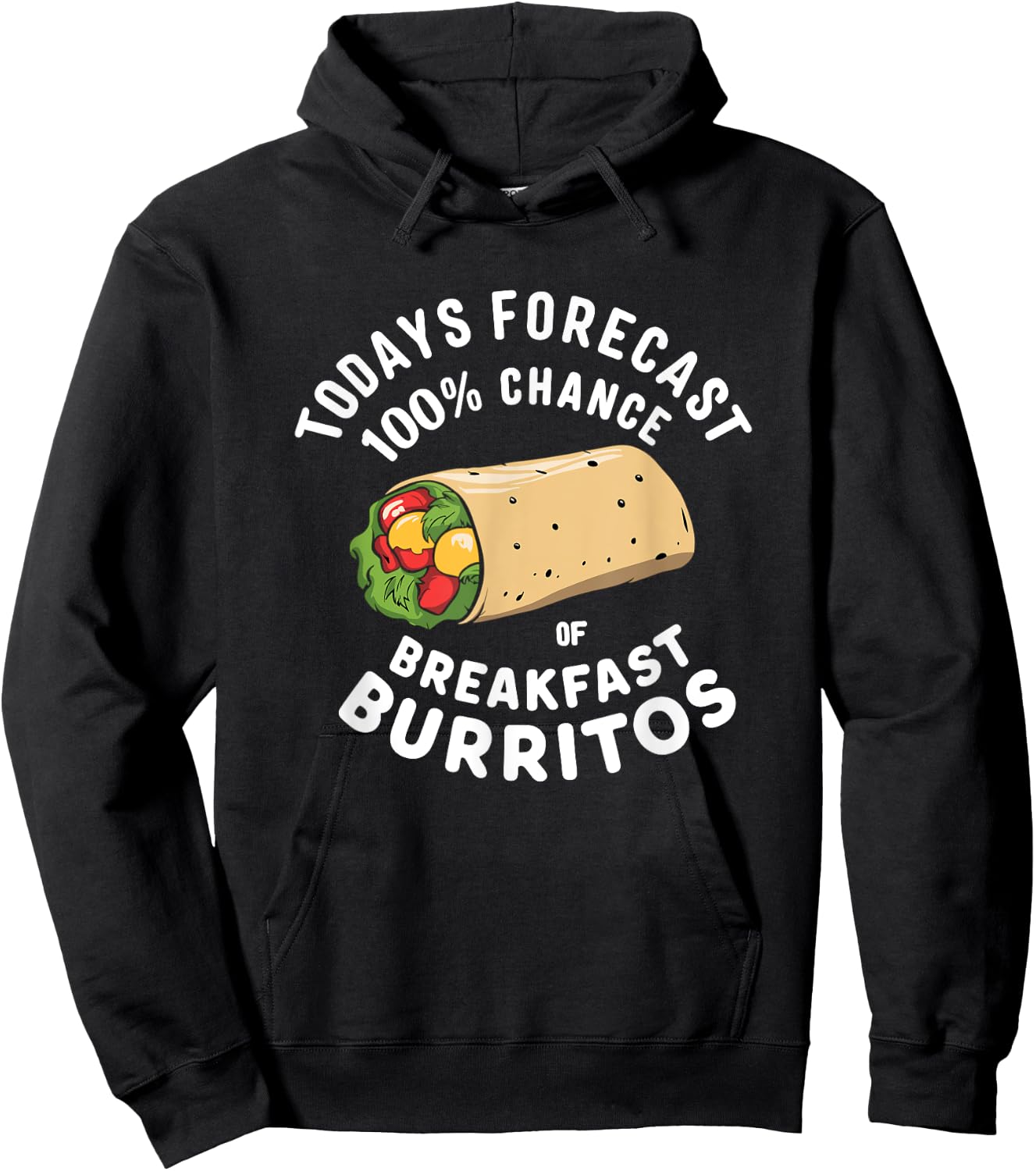 Breakfast Humor - Todays Forecast 100% Breakfast Burrito Hoodie - Hoodie | Black