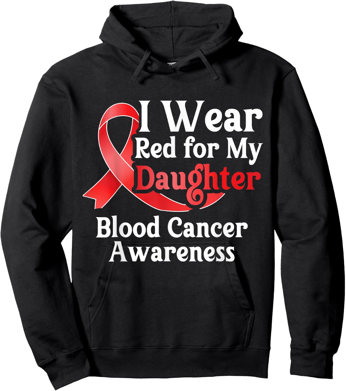 I Wear Red For My Daughter Blood Cancer Month Awareness Hoodie - Hoodie | Black