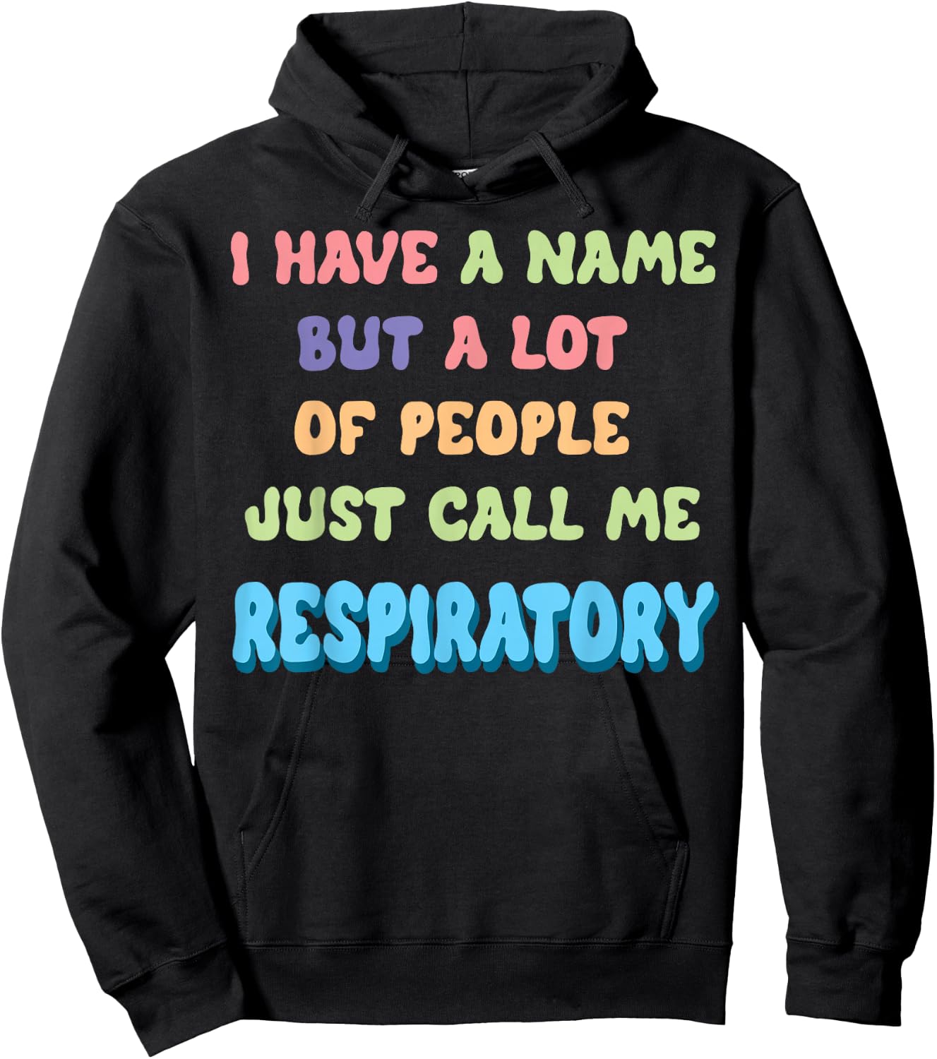 Funny I Have a Name Call Me Respiratory Therapist Hoodie - Hoodie | Black