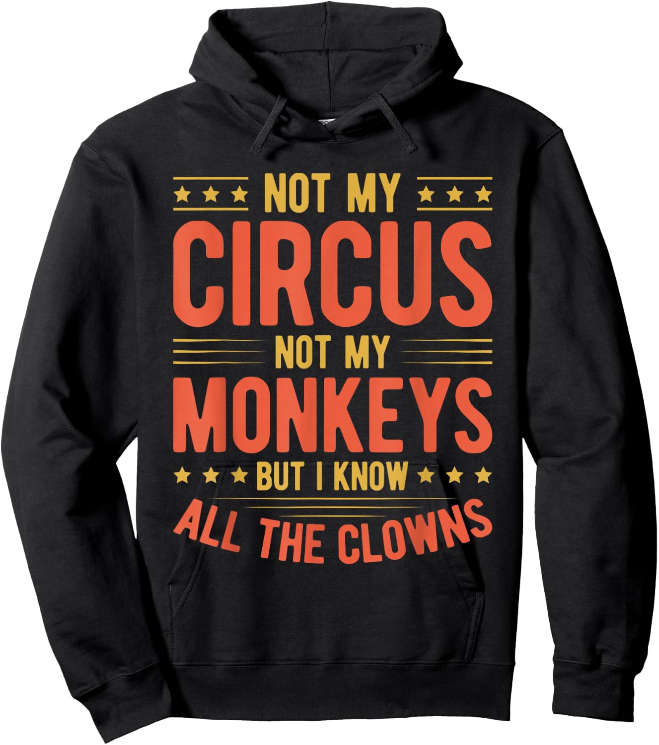 Not My Circus Not My Monkeys But I Know All The Clowns Hoodie - Hoodie | Black