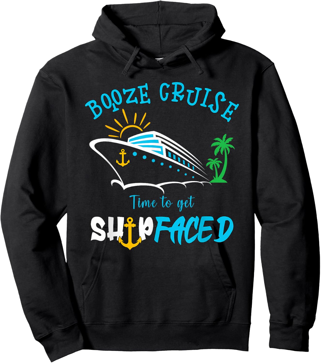 Boozing And Cruising Booze Cruise Time To Get Ship Faced Hoodie - Hoodie | Black