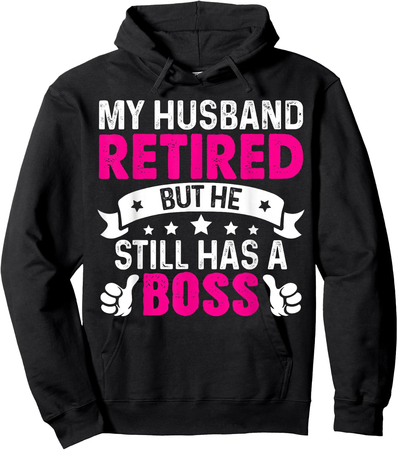My Husband Retired But He Still Has A Boss Hoodie - Hoodie | Black