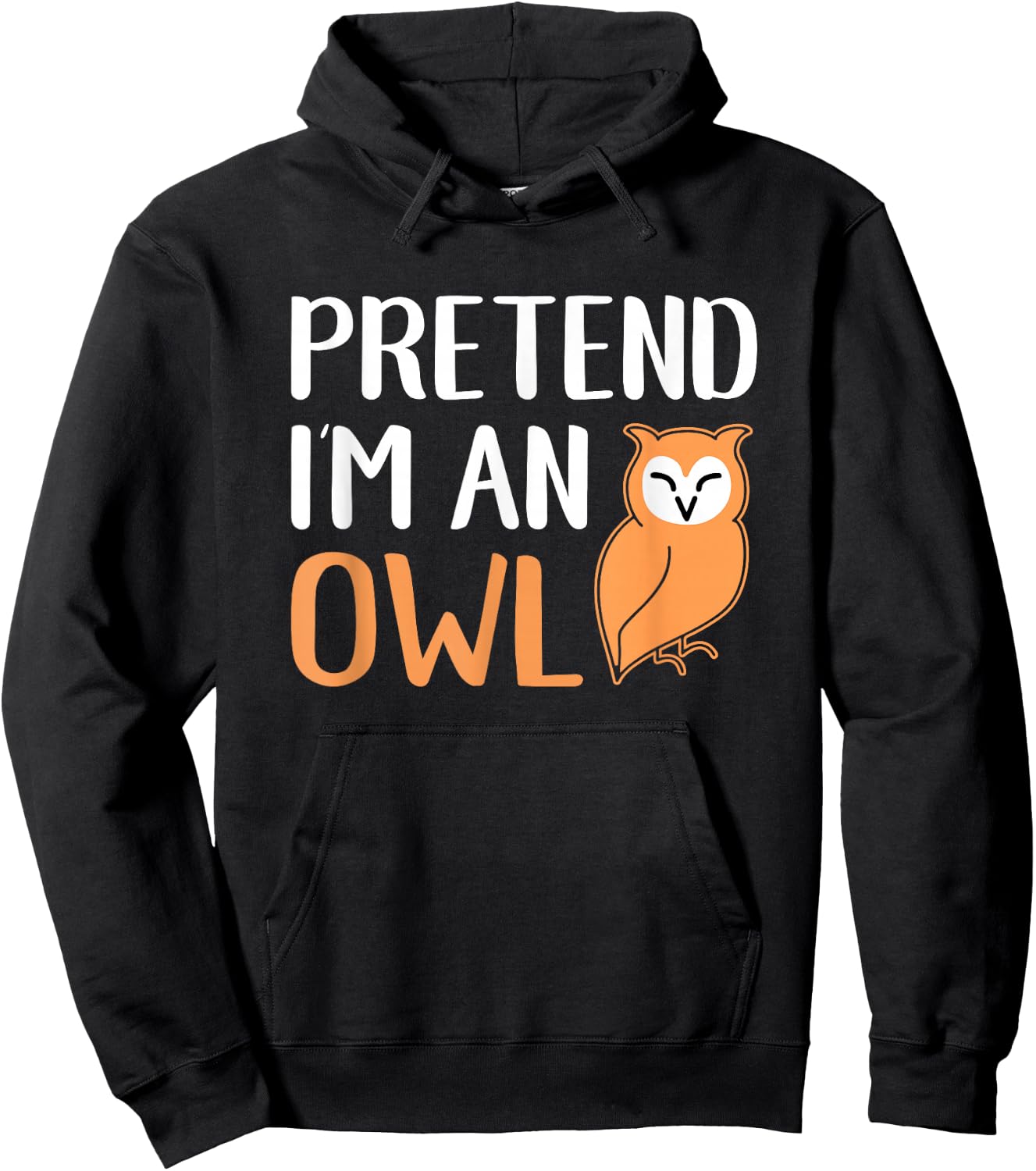 Pretend I'm An Owl Funny Animal Halloween Costume Hoodie - Hoodie | Black