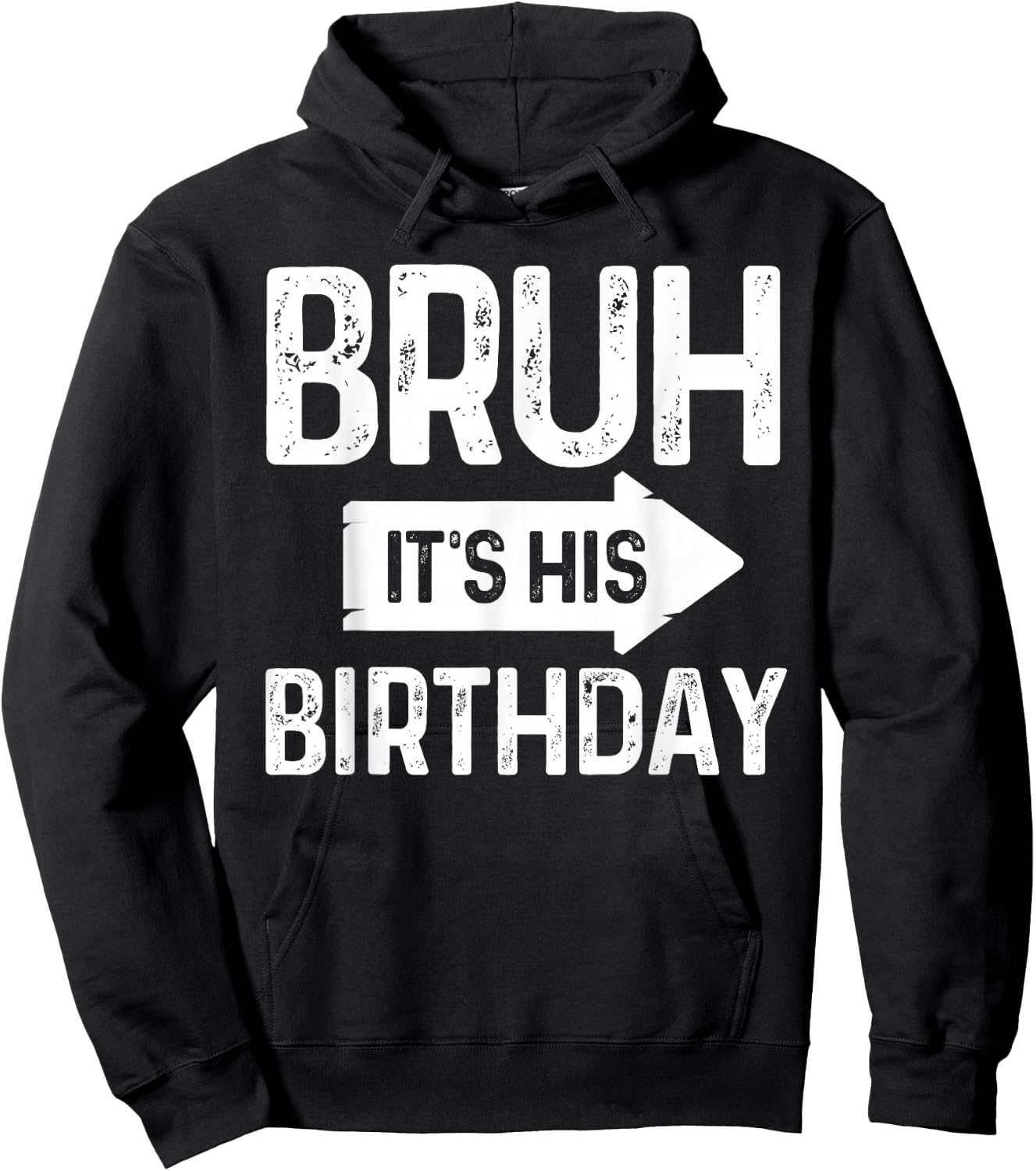 Bruh Its His Birthday-Bruh Its My Birthday-Funny Saying Bruh Hoodie - Hoodie | Black