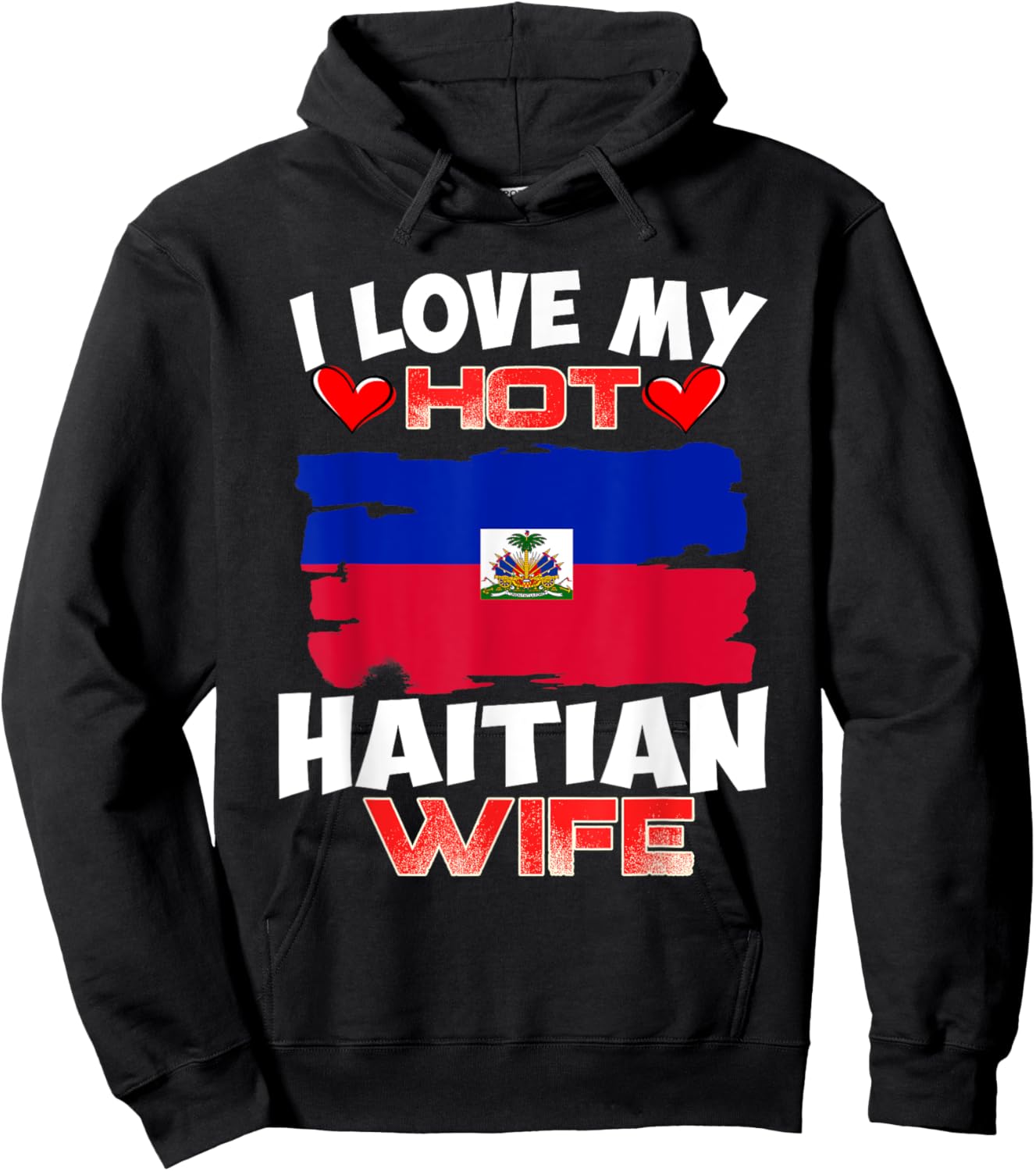 Haiti I Love My Hot Haitian Wife Hoodie - Hoodie | Black