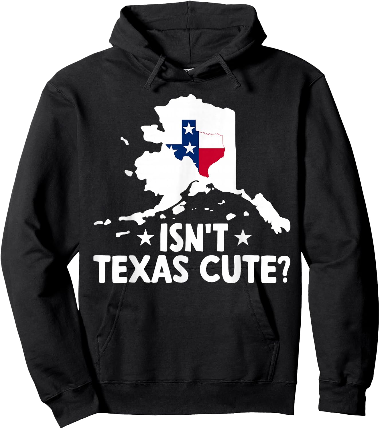 Alaska Isn't Texas Cute Funny Map Lovers Proud Citizen Hoodie - Hoodie | Black