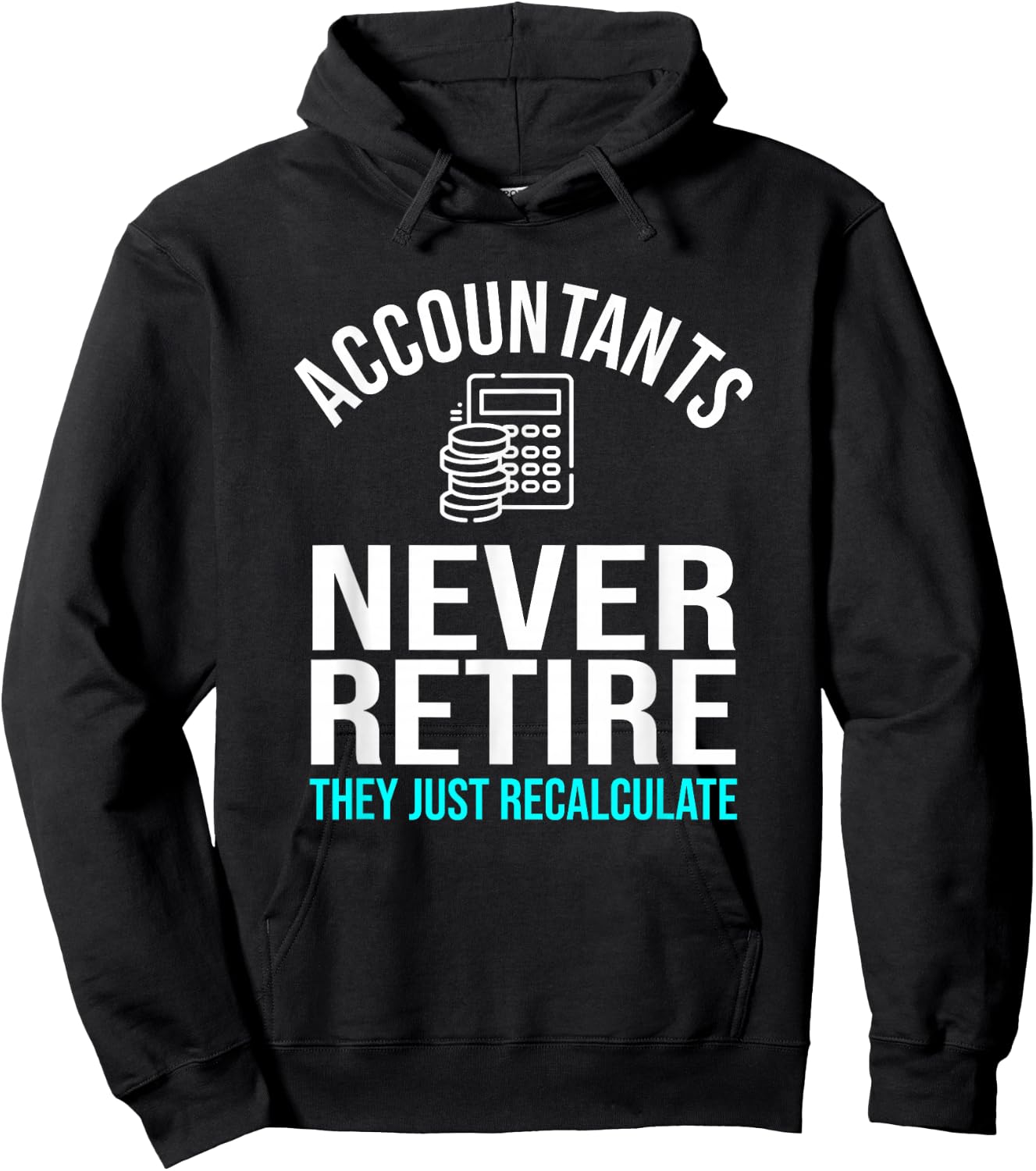 Funny Accountants Never Retire CPA Retirement Humor Hoodie - Hoodie | Black