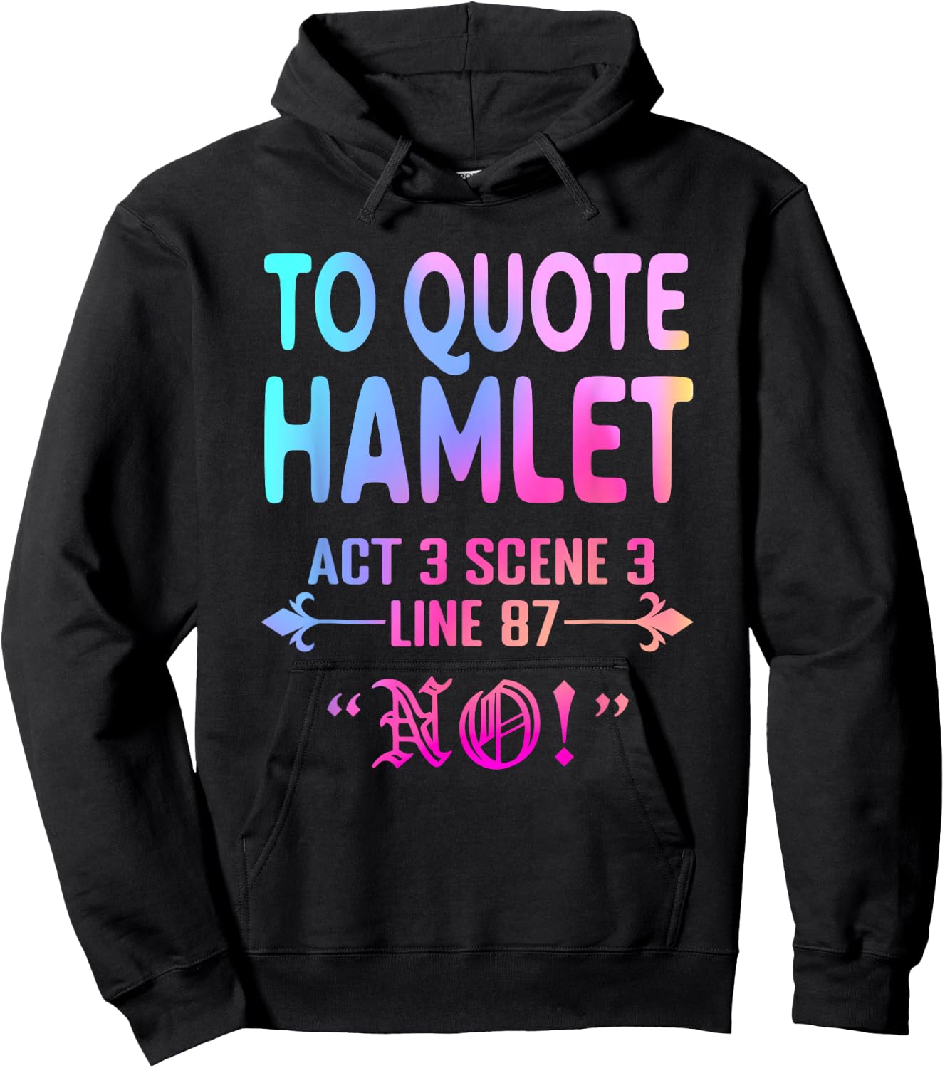 To Quote Hamlet Act 3 Scene 3 Line 87 No! Men Women Funny Hoodie - Hoodie | Black