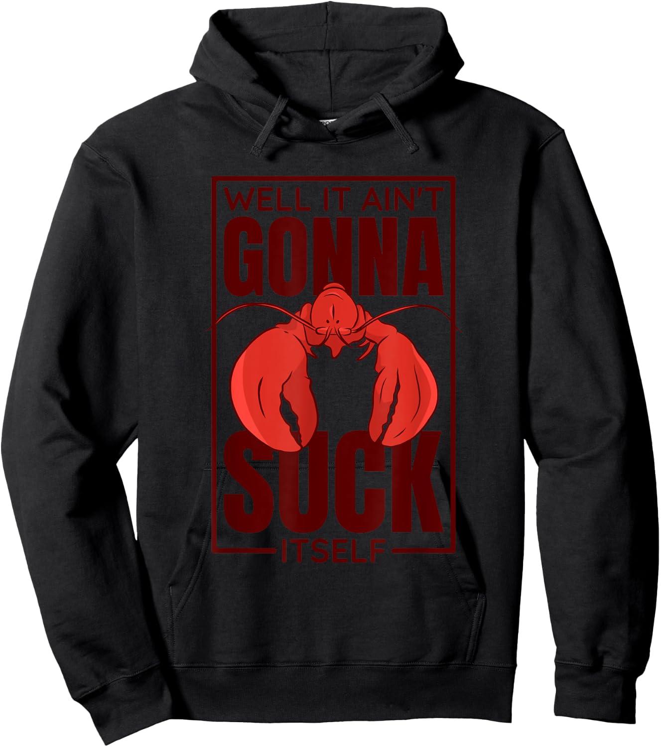 Well It Ain'T Gonna Suck Itself, Cajun Crawfish Lover Hoodie - Hoodie | Black