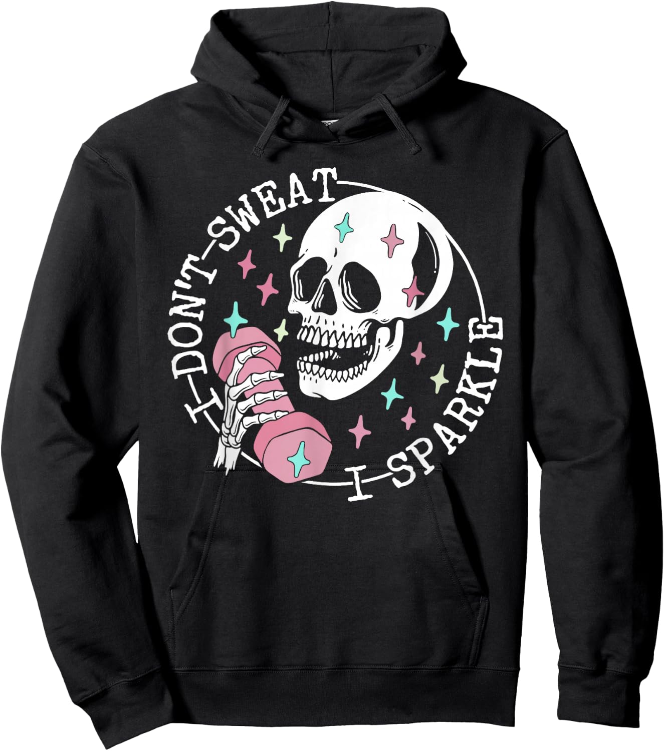 I Don't Sweat Skeleton Funny Skull I Sparkle Workout Fitness Hoodie - Hoodie | Black