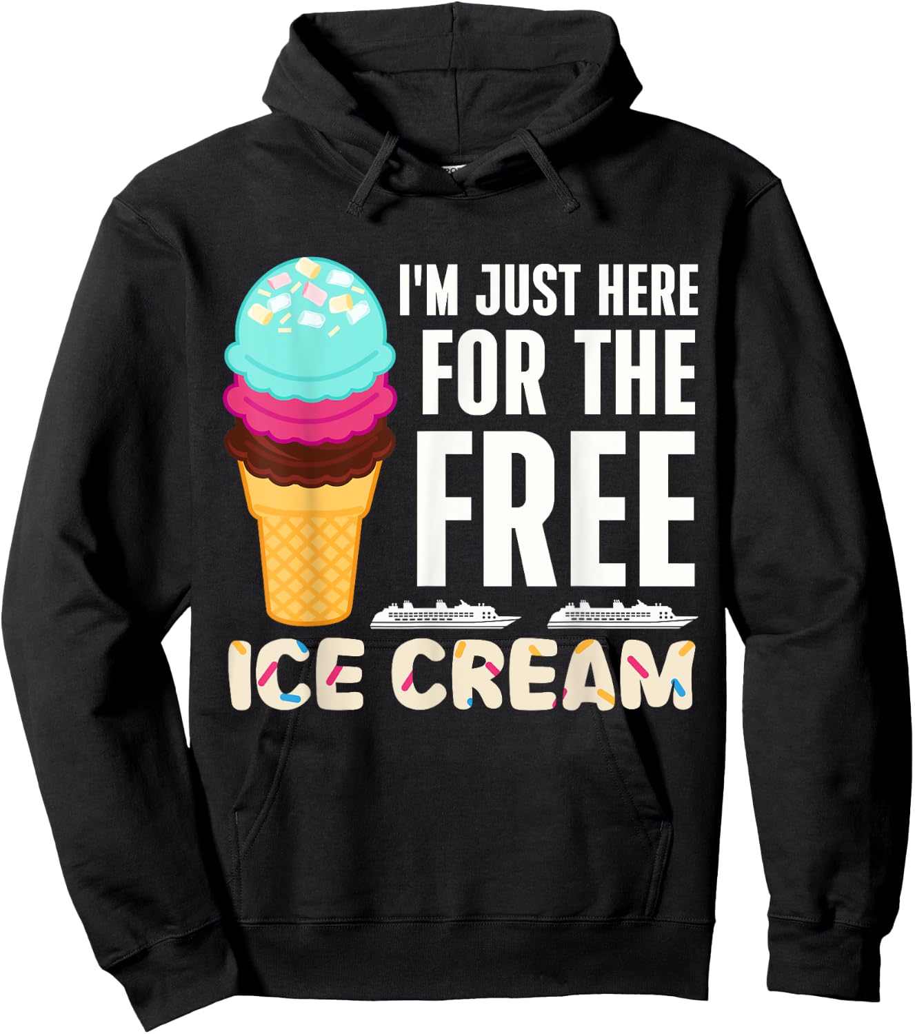 Funny Cruise I'm Just Here For The Free Ice Cream Dessert Women Hoodie - Hoodie | Black
