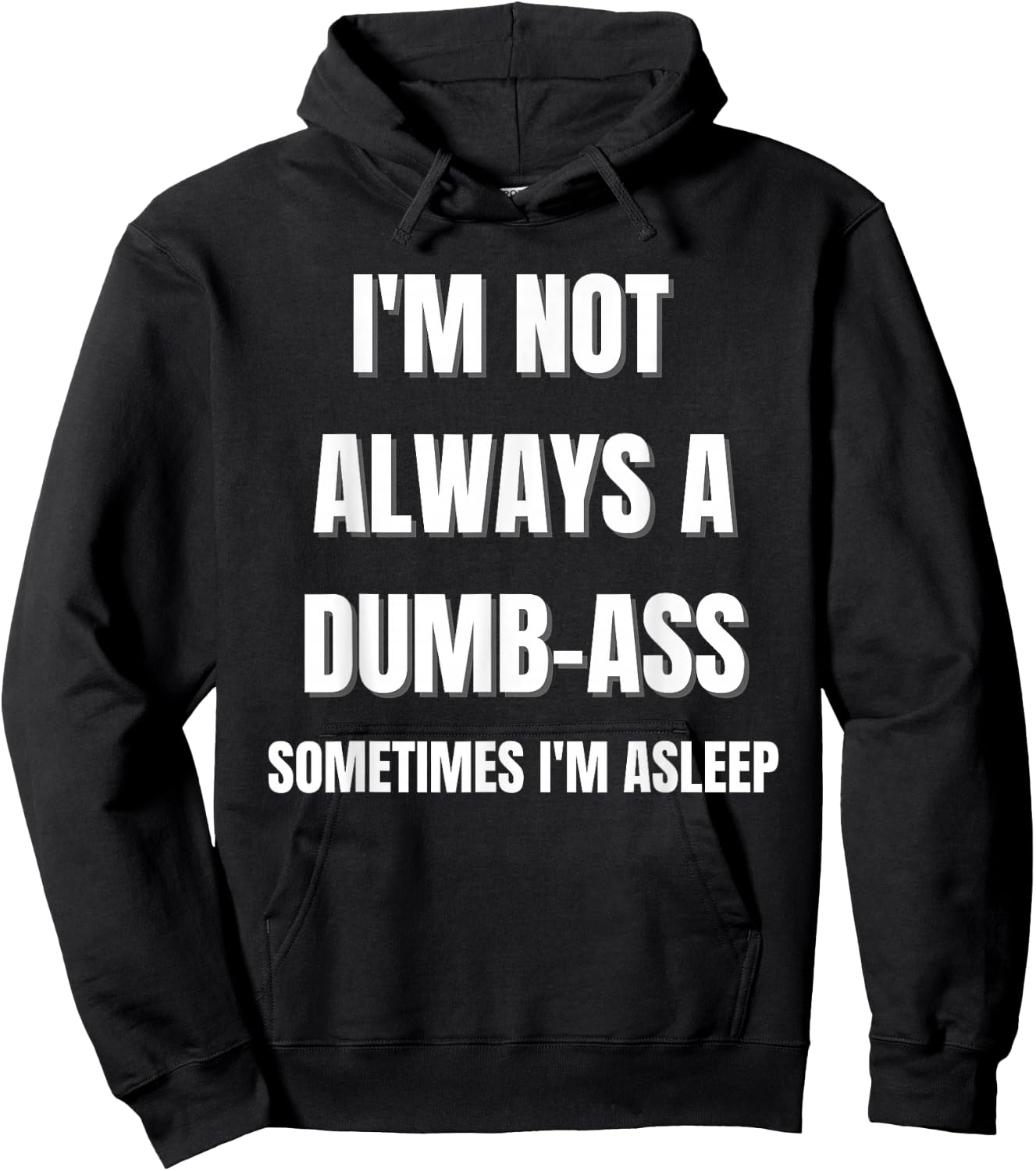 Funny 'I'm Not Always An Dumb-Ass Sometimes I'm Asleep' Joke Hoodie - Hoodie | Black