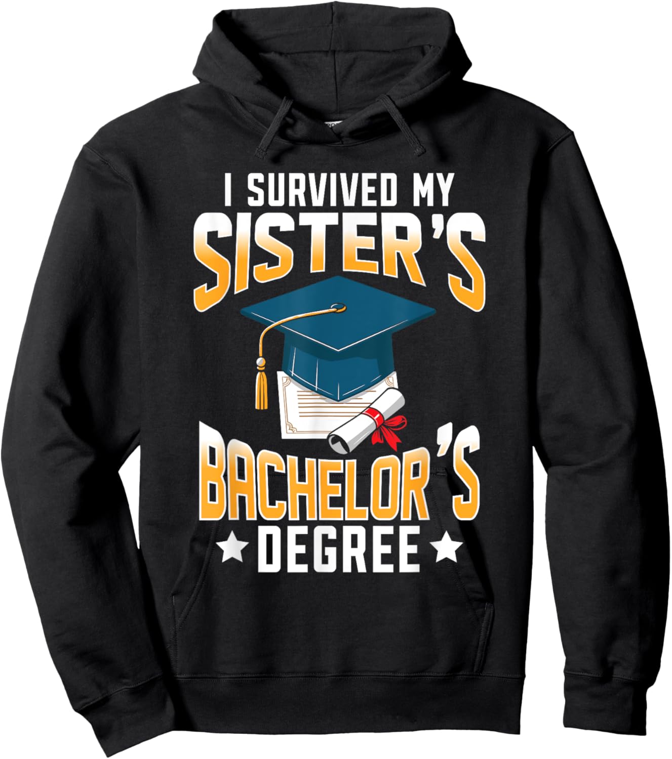 I Survived My Sisters Bachelor's Degree Graduation Gifts Hoodie - Hoodie | Black