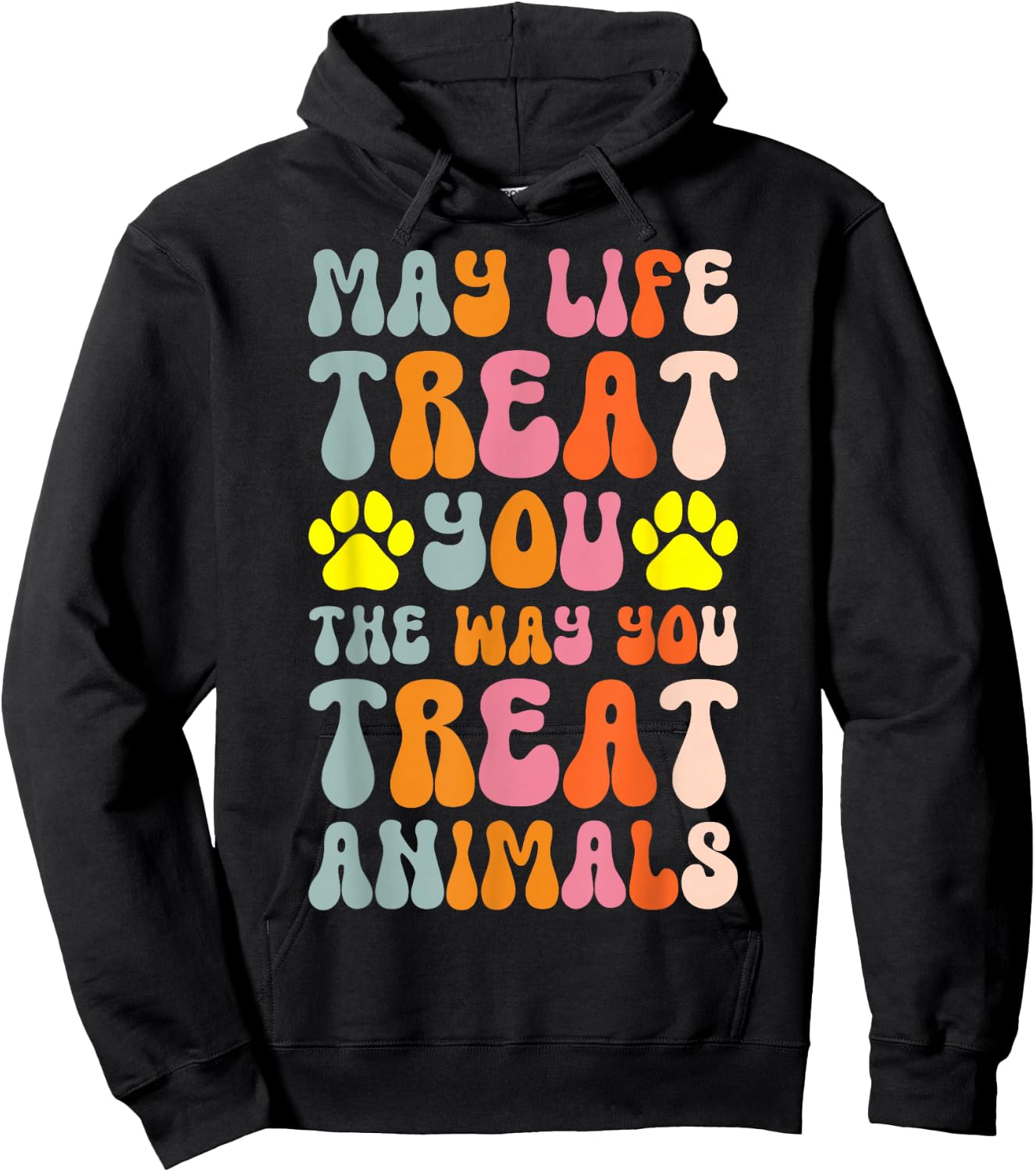 May Life Treat You The Way You Treat Animals Hoodie - Hoodie | Black