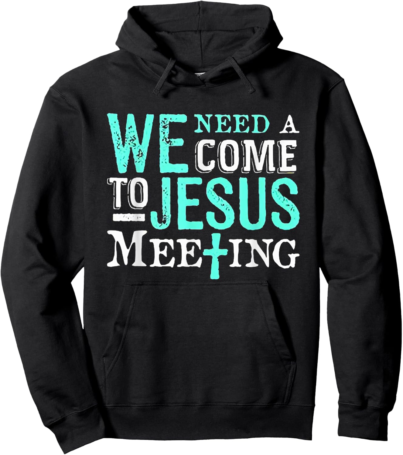 We Need A COme To Jesus Meeting Christian Gift Hoodie - Hoodie | Black