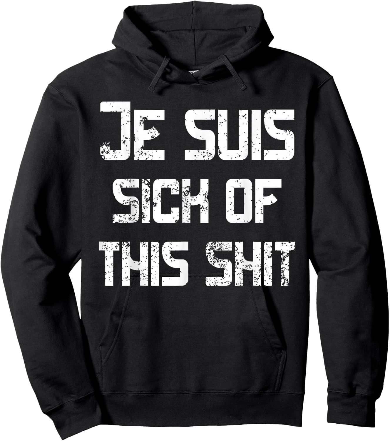I'm Sick Of This Shit Je suis sick of this shit Funny French Hoodie - Hoodie | Black