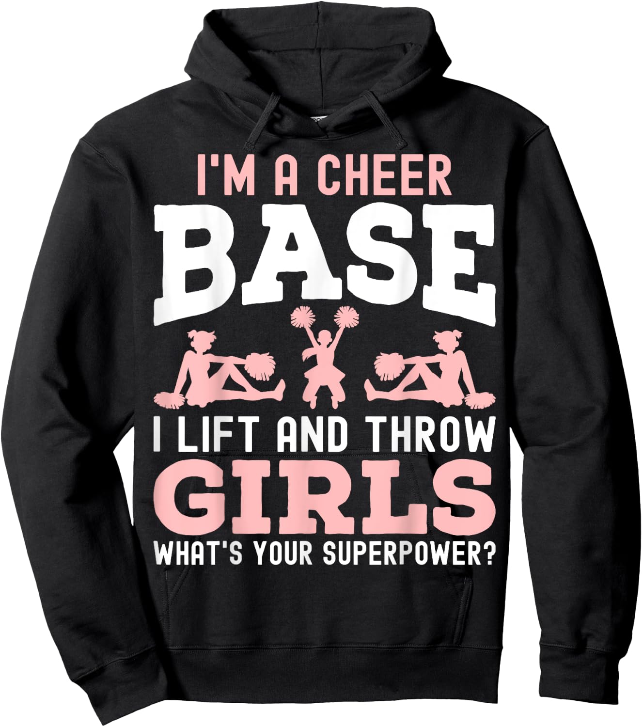 I'm a Cheer Base a Lift and Throw Girl - Cheerleading Gifts Hoodie - Hoodie | Black