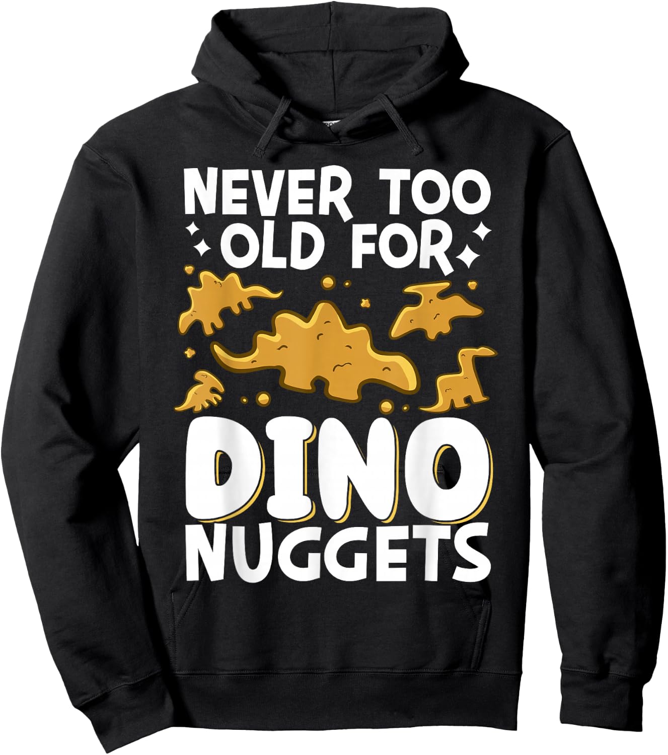 Never Too Old For Dino Nuggets Hoodie - Hoodie | Black