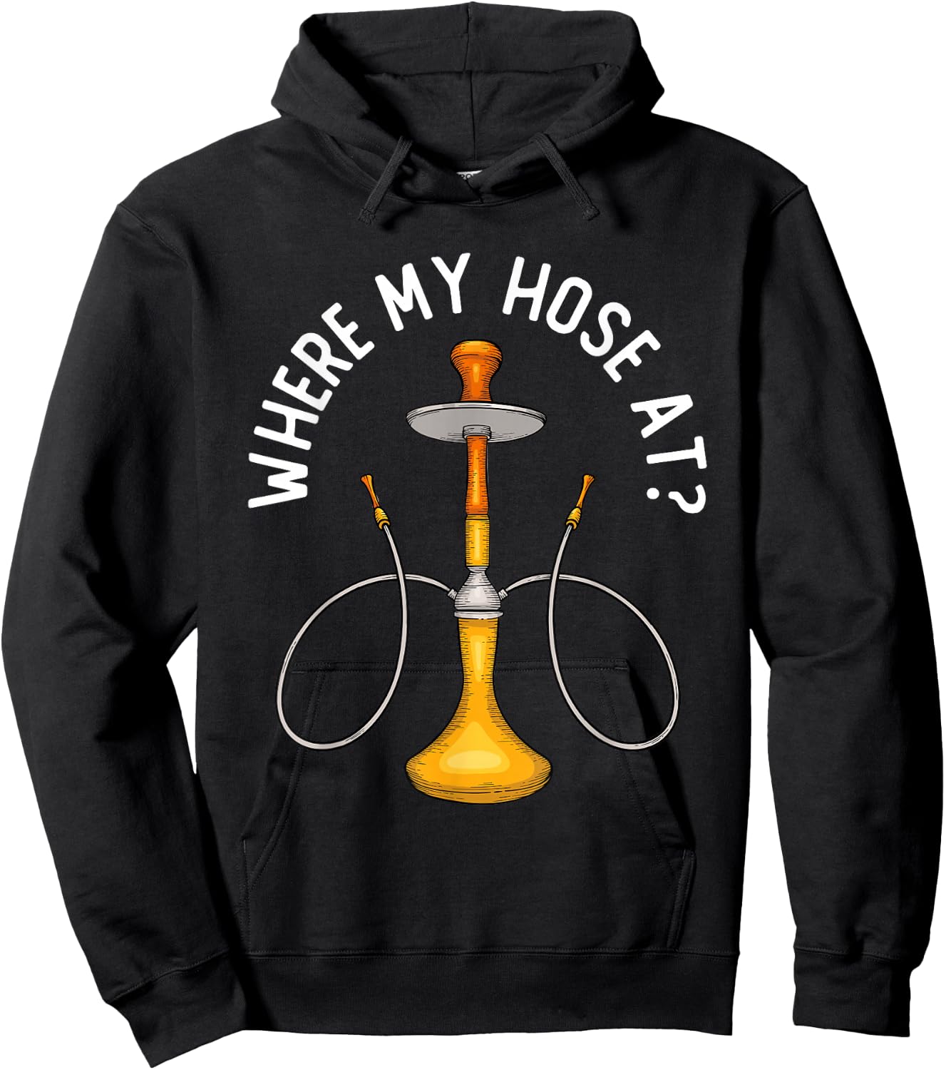Where My Hose At Funny Hookah Smoking Shisha Smoker Hoodie - Hoodie | Black