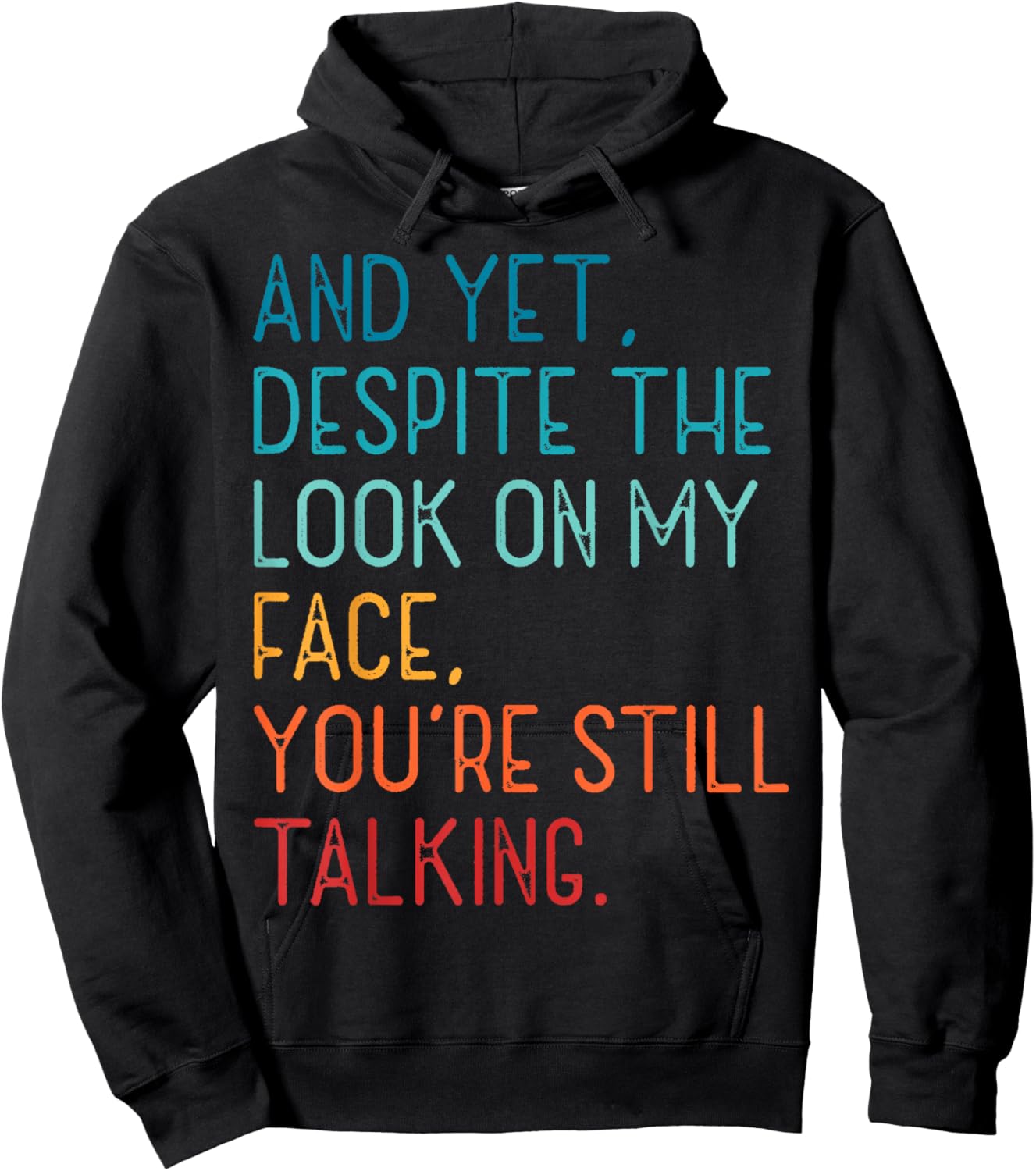 And Yet Despite The Look On My Face You're Still Talking Hoodie - Hoodie | Black