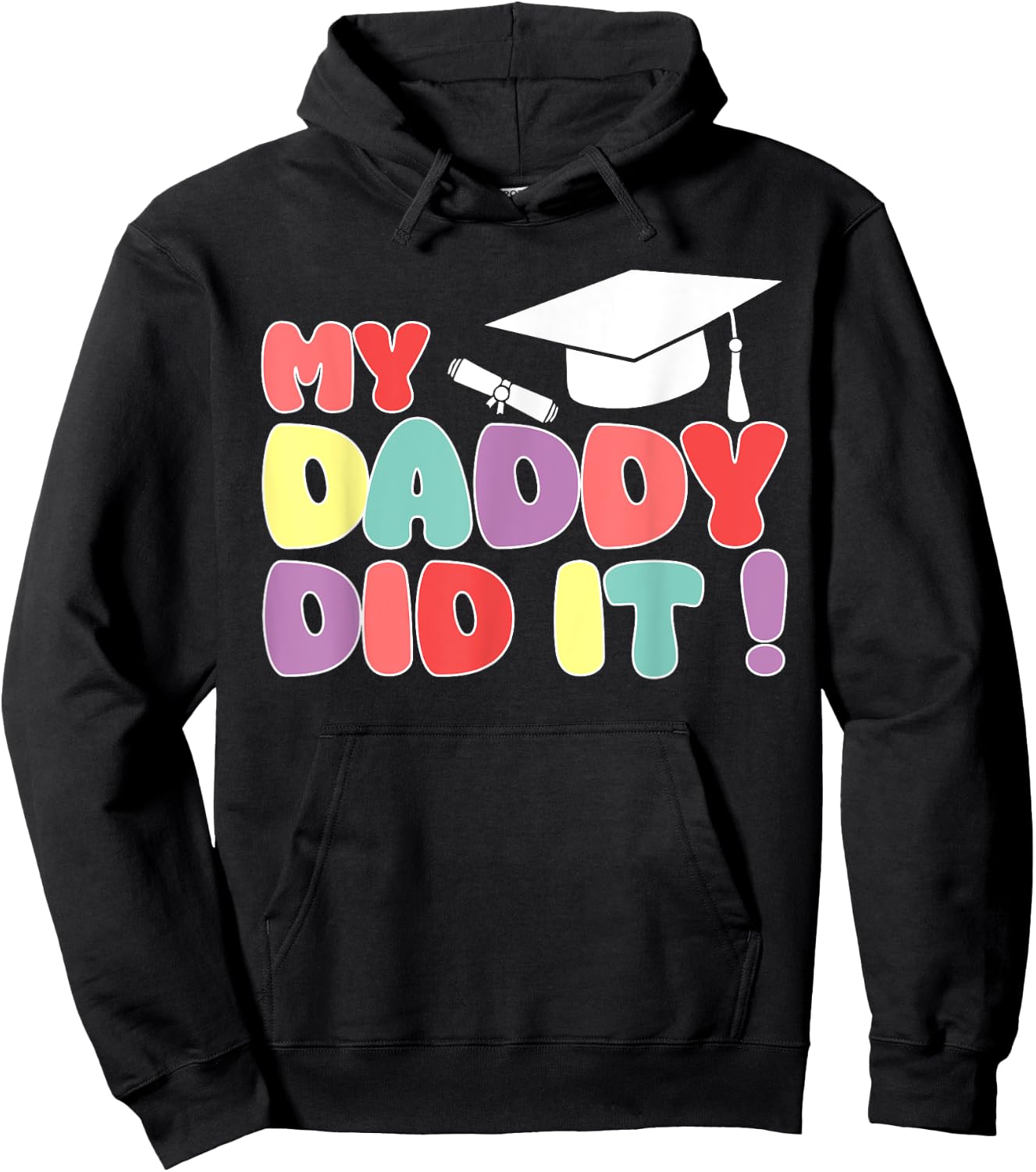 My Daddy Did It Graduation Dad Graduated Proud Kids Children Hoodie - Hoodie | Black