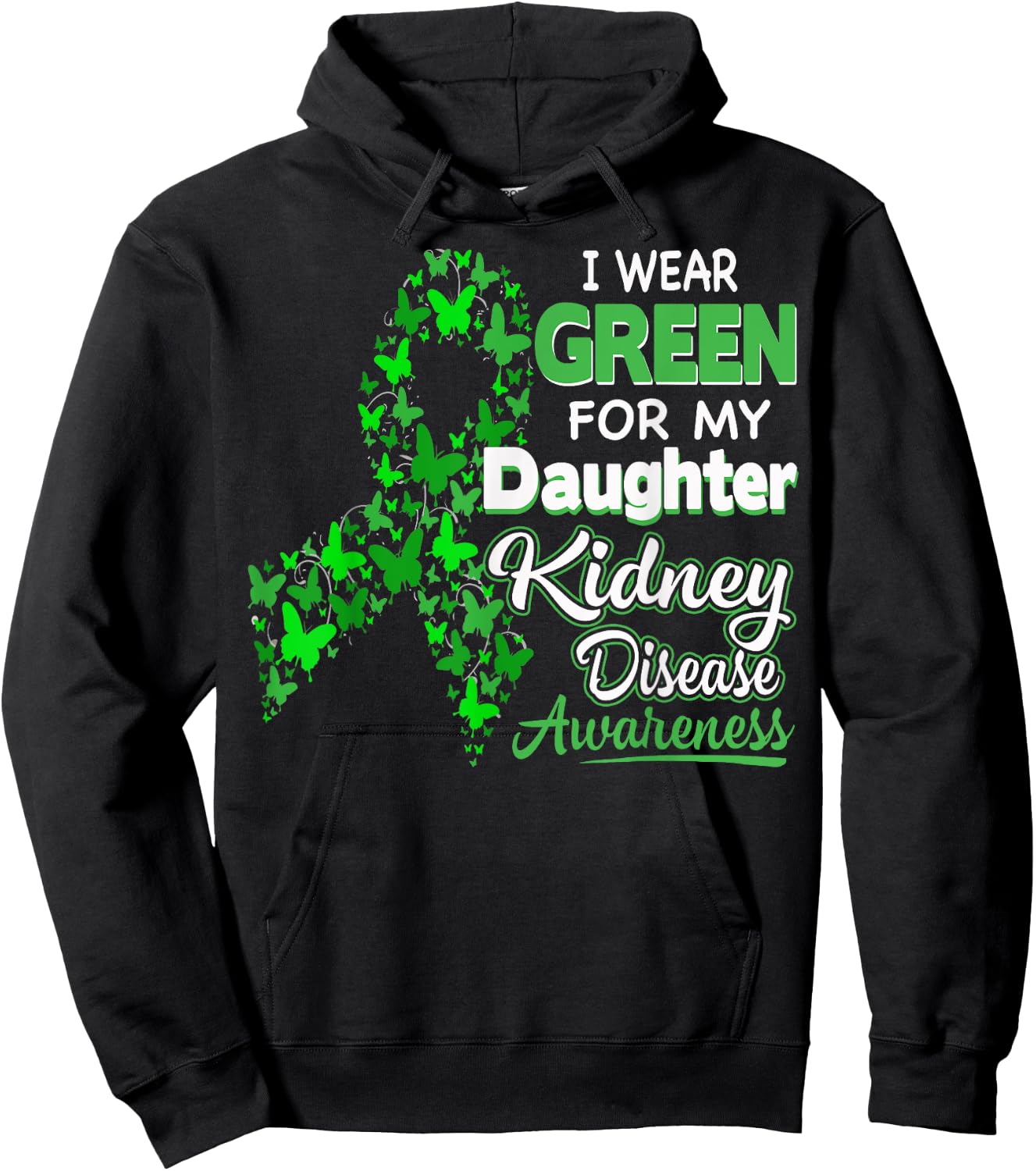 I wear Green for my Daughter - Kidney Disease Awareness Hoodie - Hoodie | Black