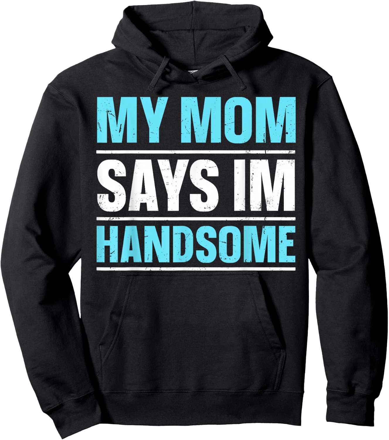 My Mom Says I'm Handsome Hoodie - Hoodie | Black