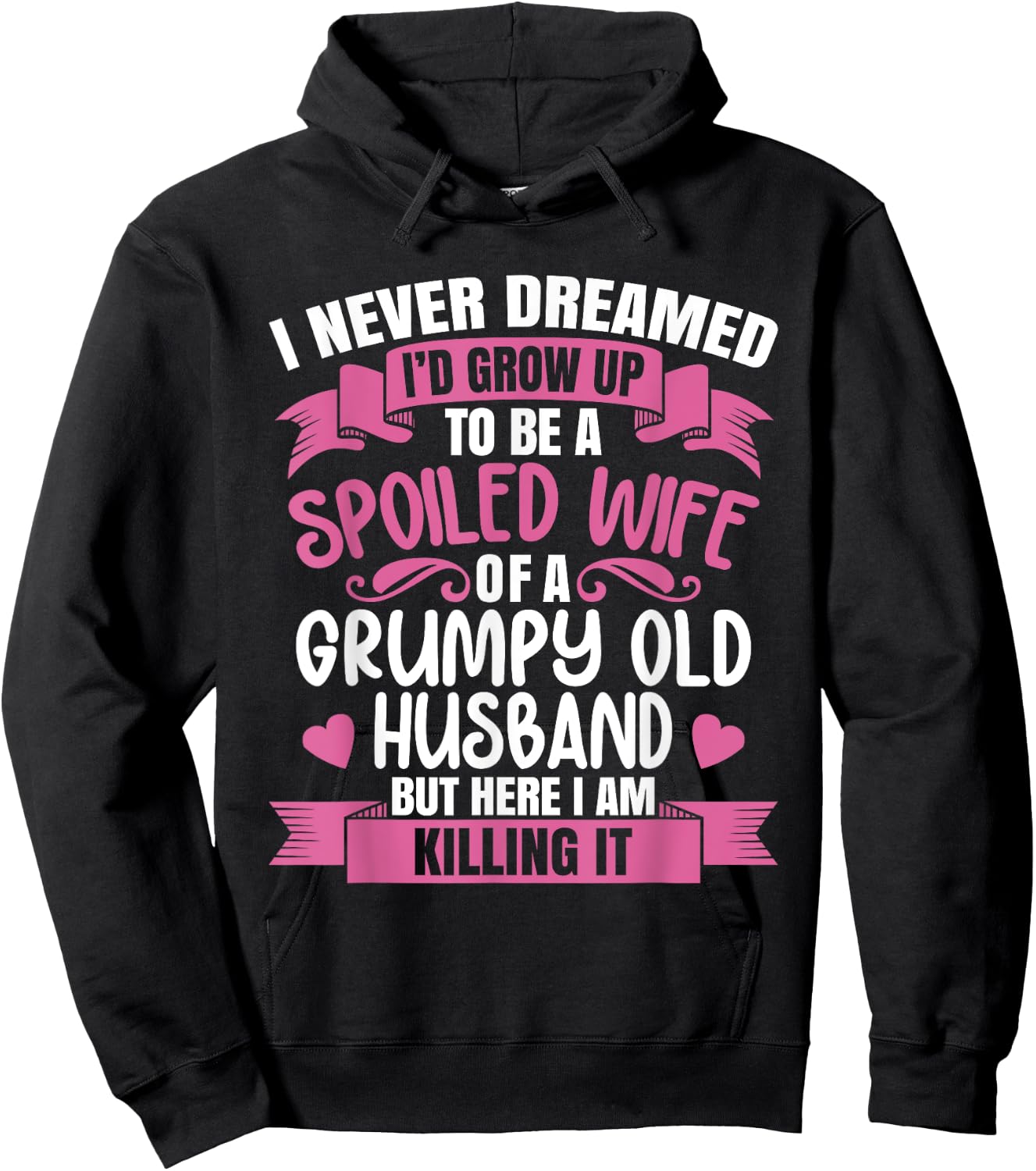 I Never Dreamed To Be A Spoiled Wife Of A Grumpy Old Husband Hoodie - Hoodie | Black