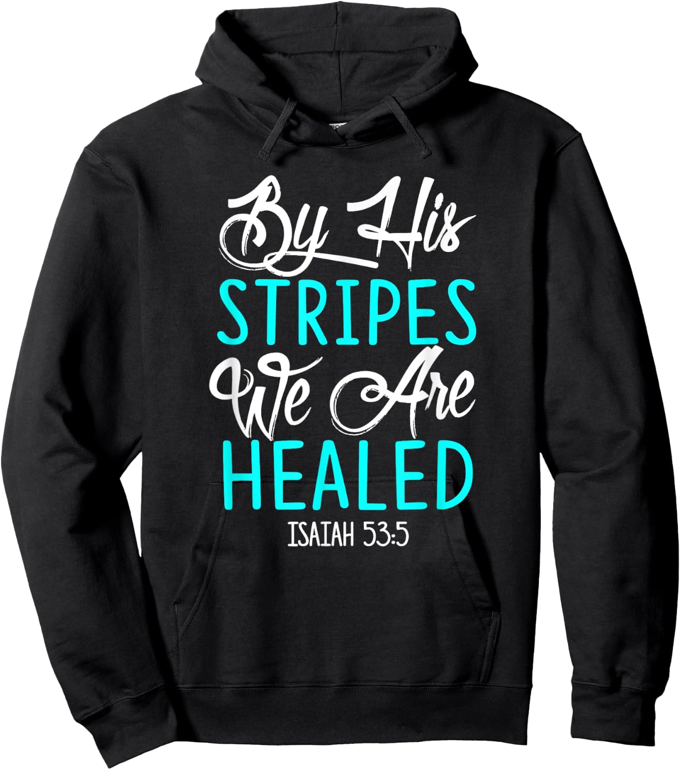 By His Stripes We Are Healed Bible Verse Isaiah 53:5 Hoodie - Hoodie | Black