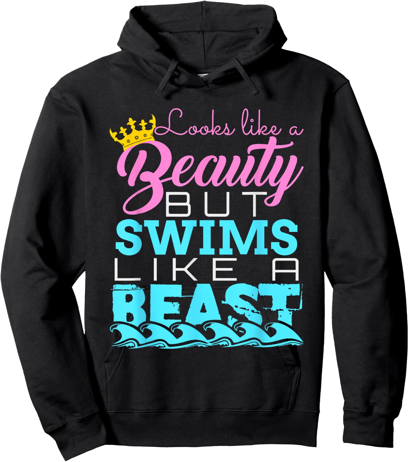 Looks Like a Beauty But Swims Like a Beast - Swimming Hoodie - Hoodie | Black