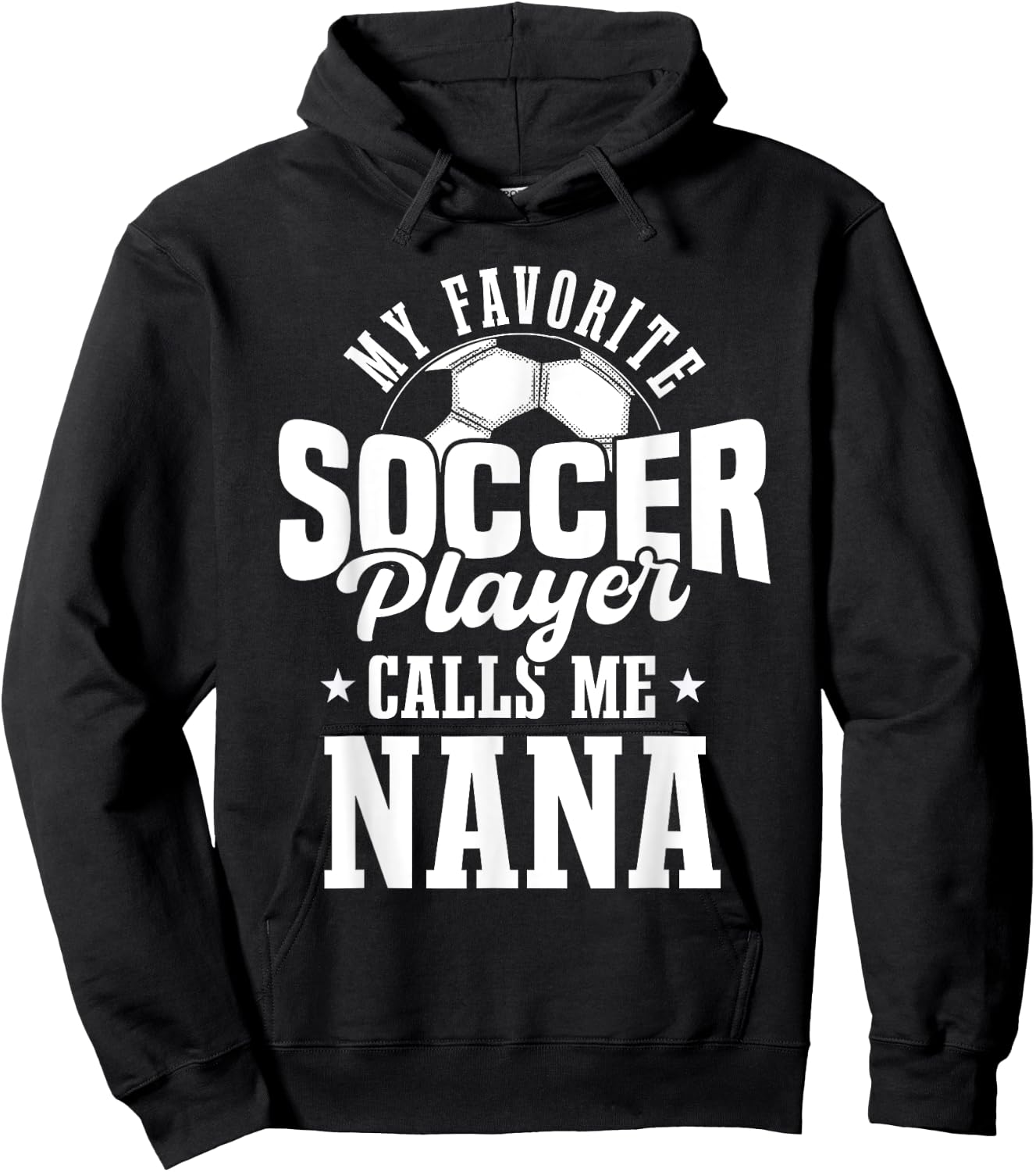 My Favorite Soccer Player Calls me Nana Funny Soccer Hoodie - Hoodie | Black