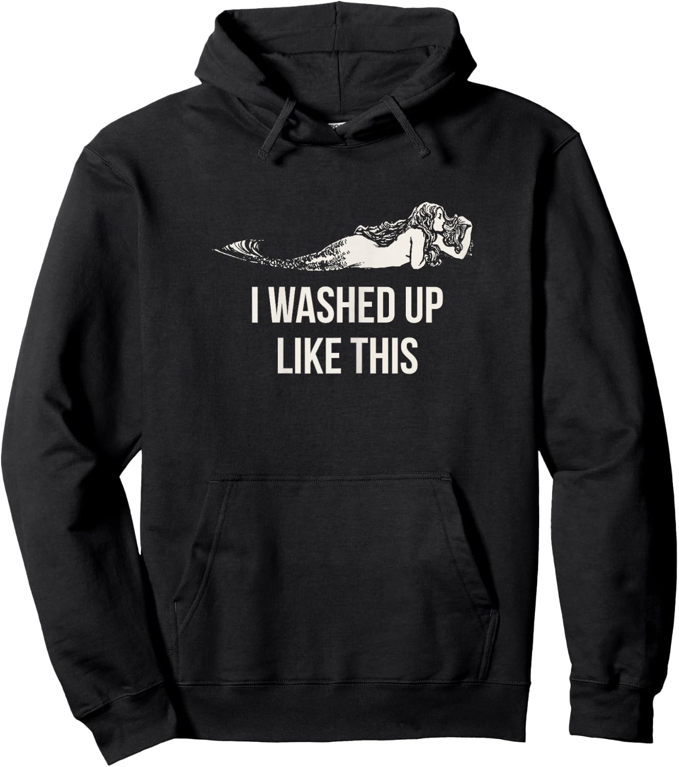 I Washed Up Like This Funny Mermaid Saying Slogan Hoodie - Hoodie | Black