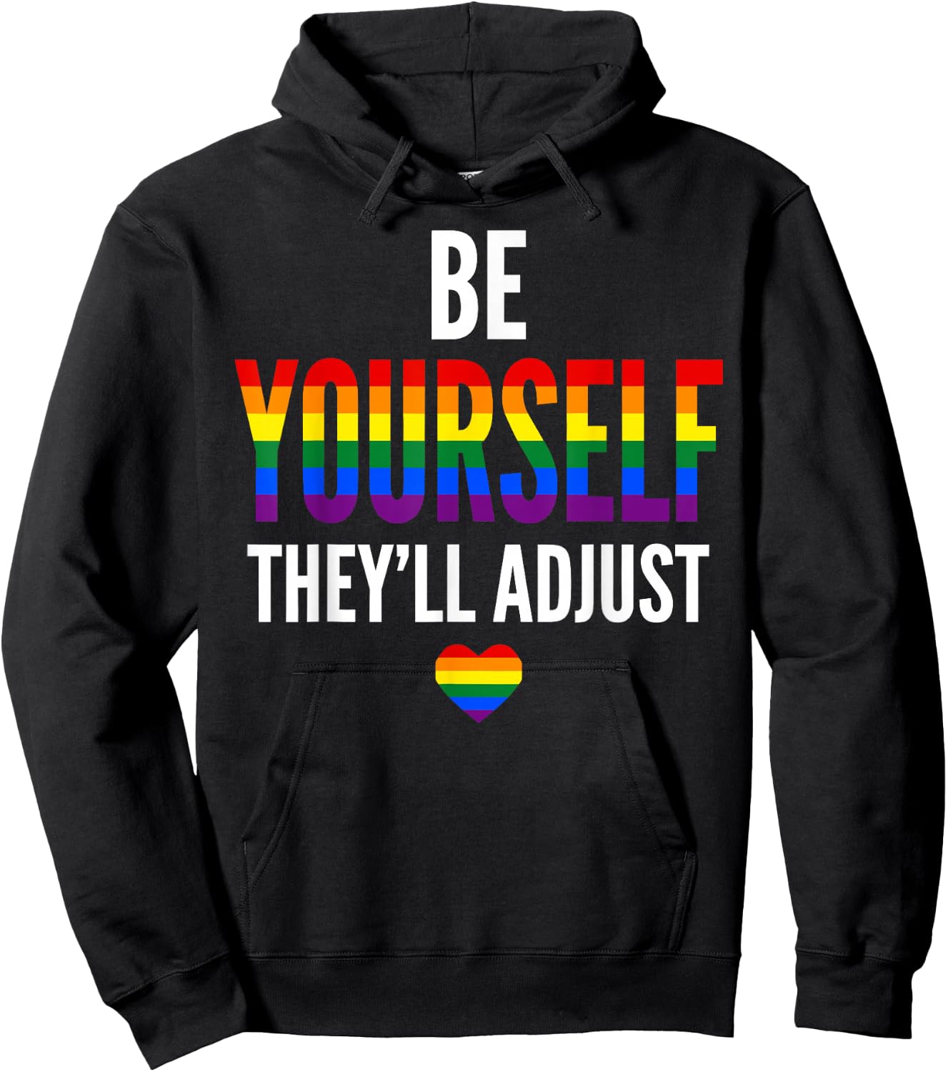 Be Yourself They'll Adjust Gay Pride LGBTQ Ally Rainbow Flag Hoodie - Hoodie | Black