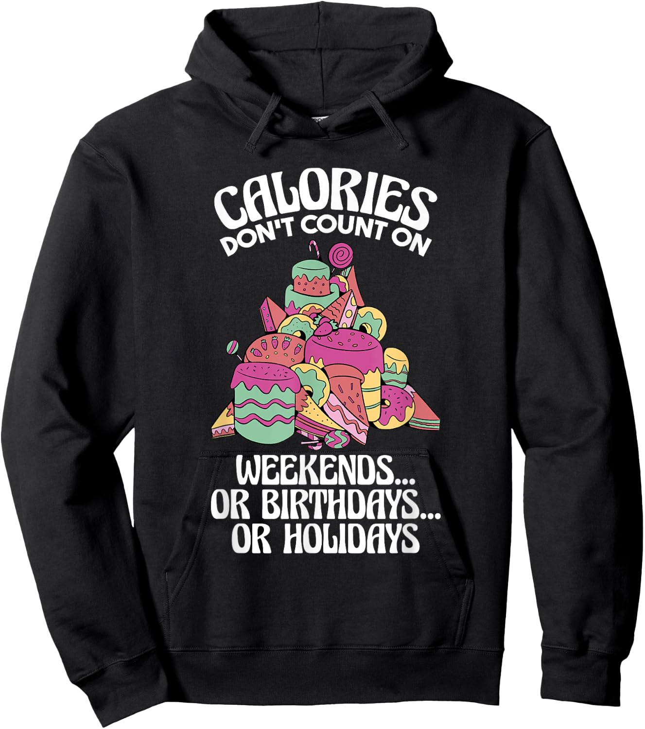 Calories Don'T Count On Weekends Or Birthdays, Dietitian Hoodie - Hoodie | Black