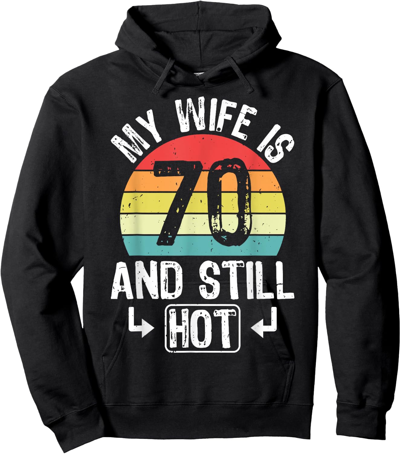70th Birthday My Wife Is 70 And Still Hot Funny Husband Hoodie - Hoodie | Black