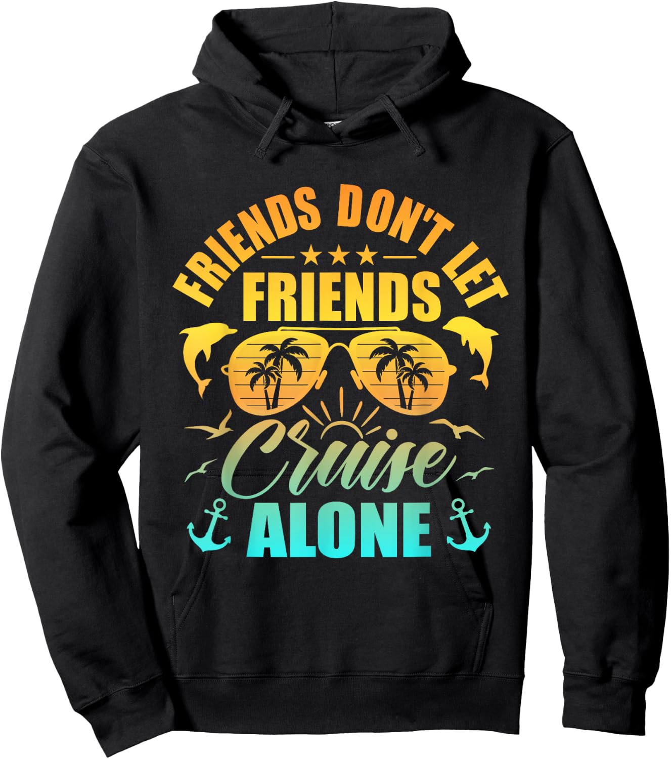 Friends Don't Let Friends Cruise Alone , Friends Cruise Hoodie - Hoodie | Black