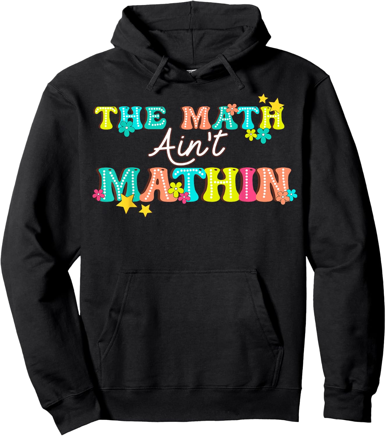The Math Ain't Mathin' Show Your Work Back To School Hoodie - Hoodie | Black
