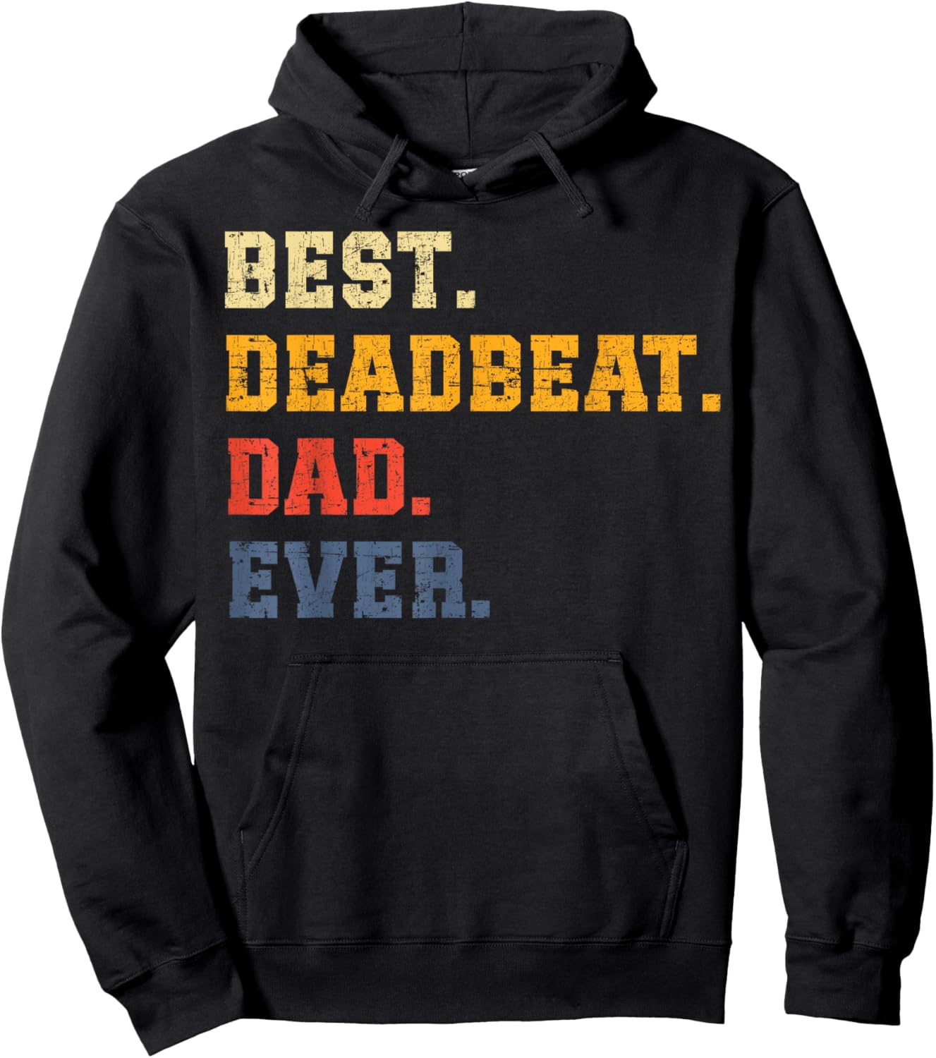 Best Deadbeat Dad Ever Father's Day Sarcastic Joke Humor Hoodie - Hoodie | Black