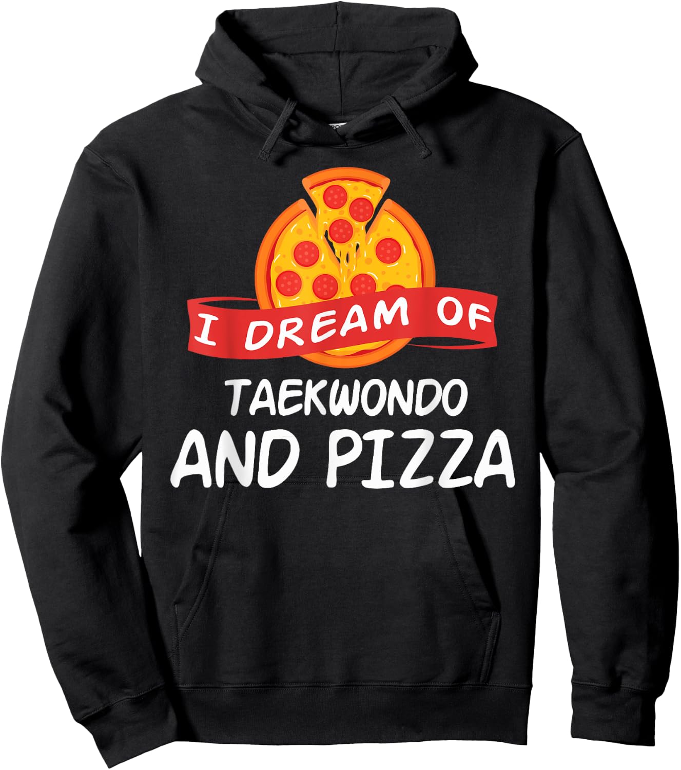 I Dream of Taekwondo And Pizza Taekwondo Fighters Hoodie - Hoodie | Black