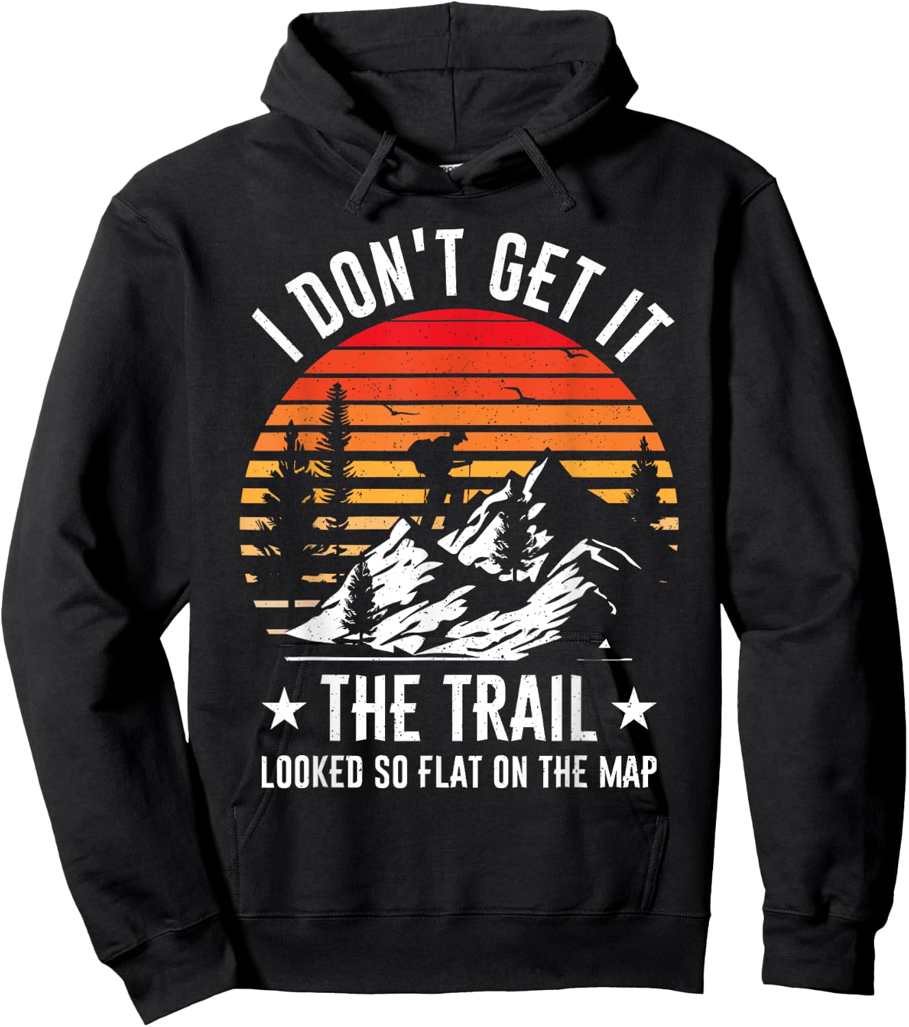 I Don't Get It The Trail Looked So Flat On The Map Hiking Hoodie - Hoodie | Black
